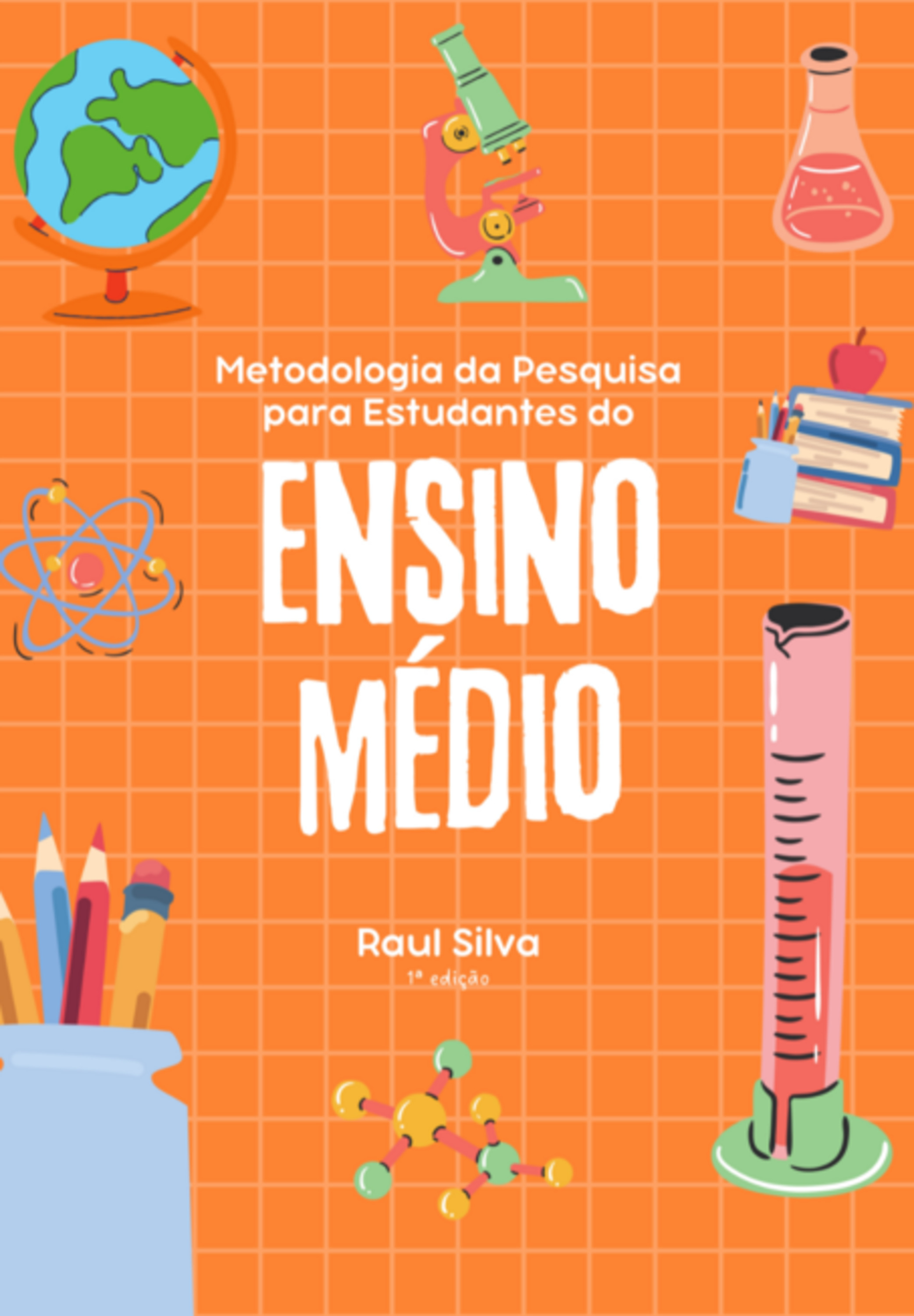 Metodologia Da Pesquisa Para Estudantes Do Ensino Médio