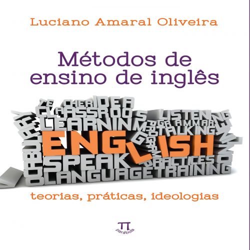 Métodos de ensino de inglês. teorias, práticas, ideologias