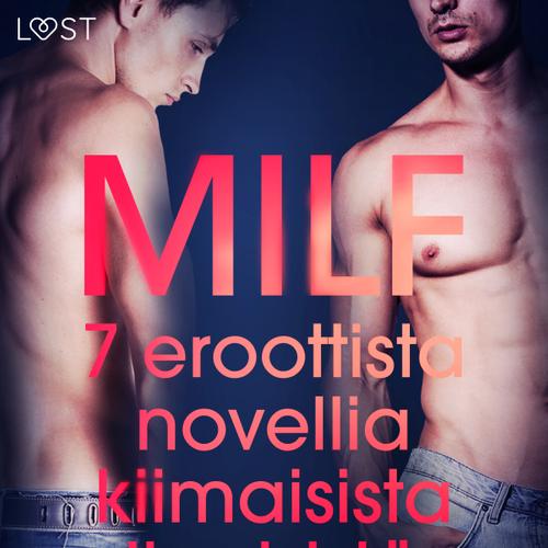 MILF - 7 eroottista novellia kiimaisista ihmisistä