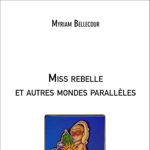 Miss rebelle et autres mondes parallèles