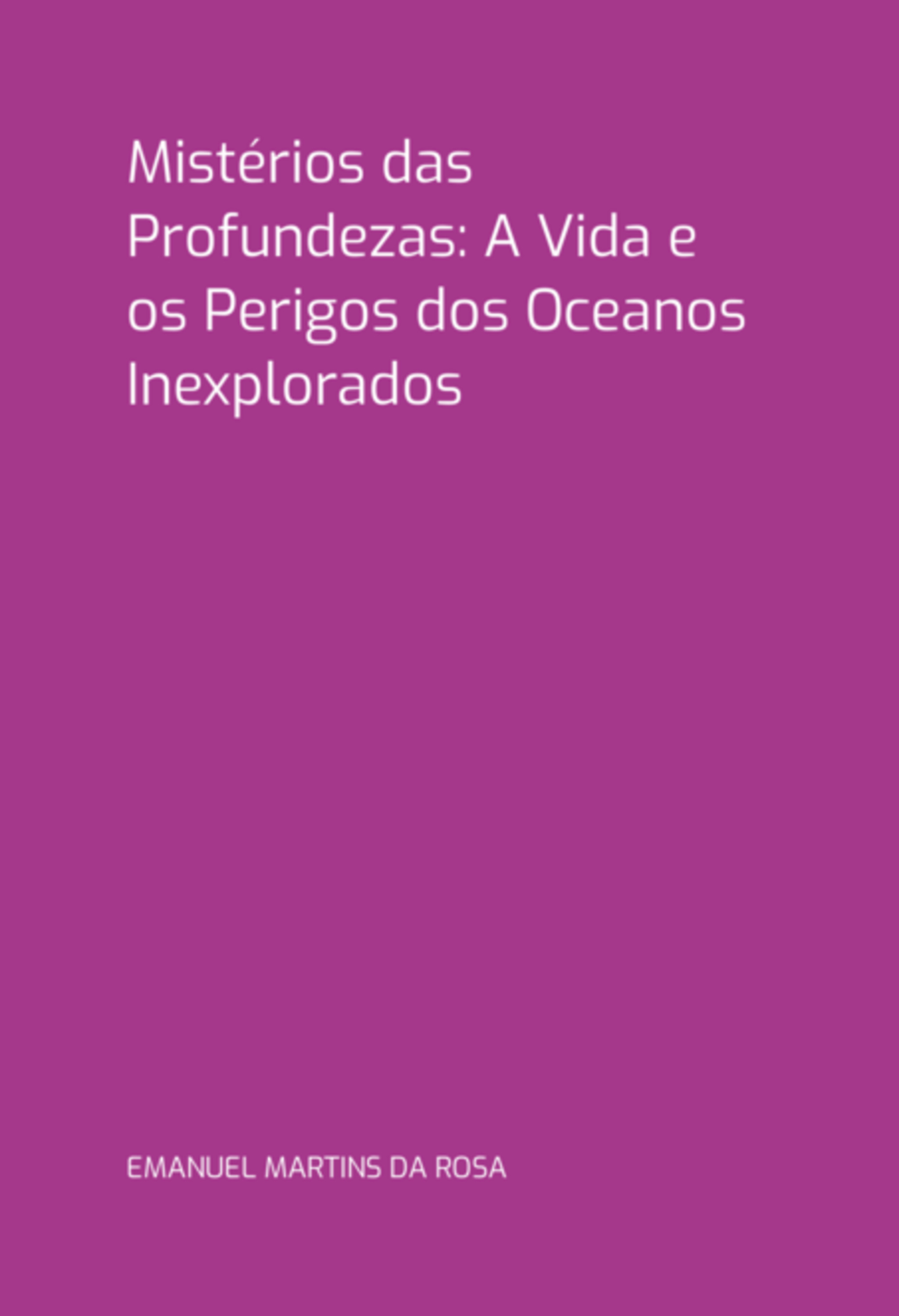 Mistérios Das Profundezas: A Vida E Os Perigos Dos Oceanos Inexplorados