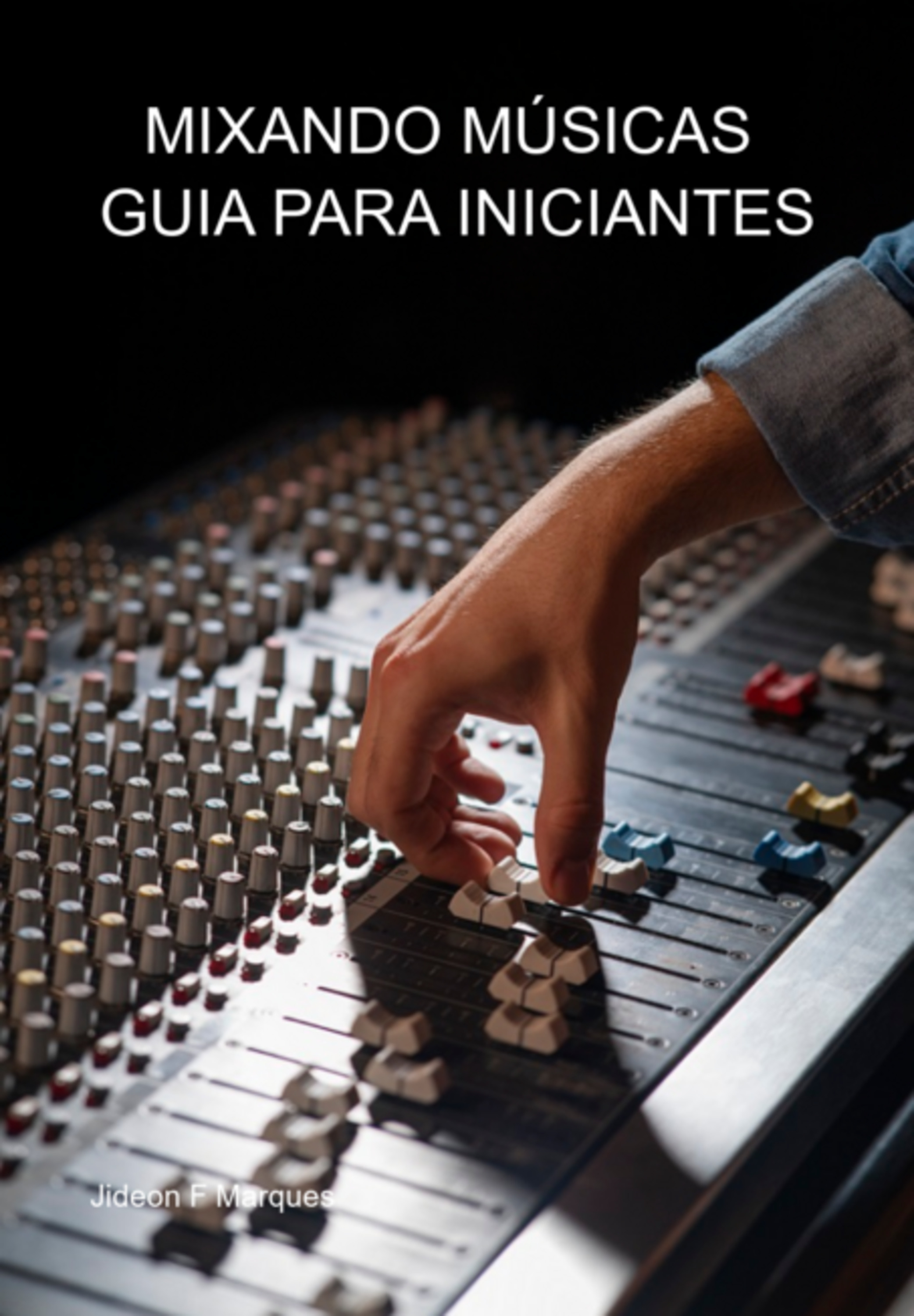 Mixando Músicas - Guia Para Iniciantes