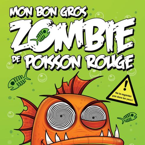 Mon bon gros zombie de poisson rouge