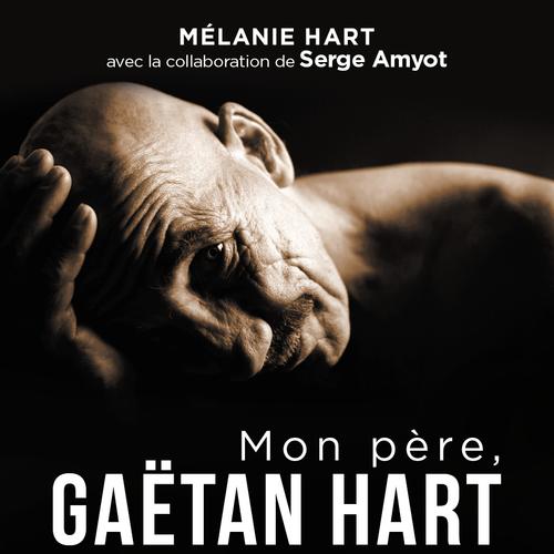 Mon père, Gaëtan Hart