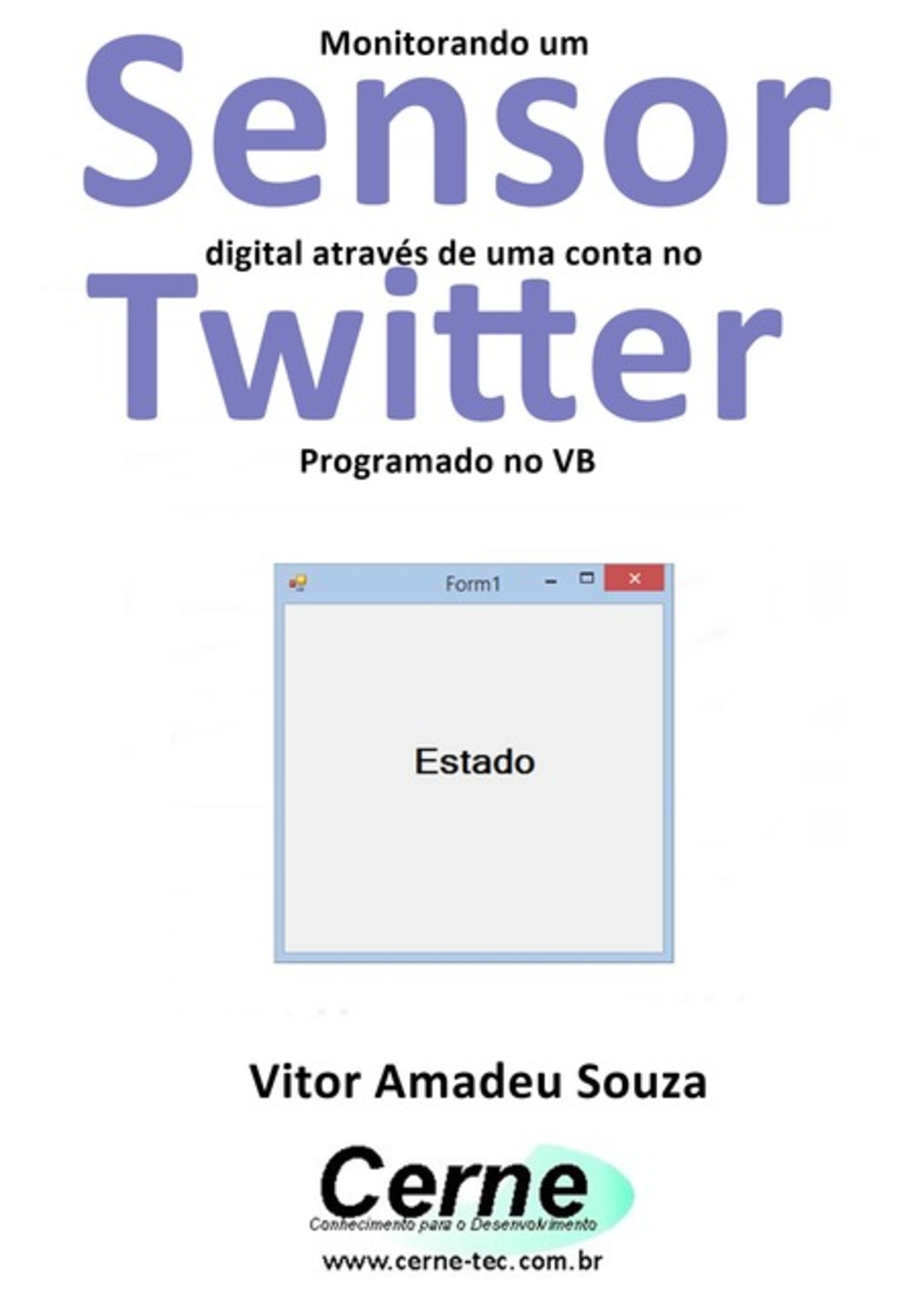 Monitorando Um Sensor Digital Através De Uma Conta No Twitter Programado No Vb