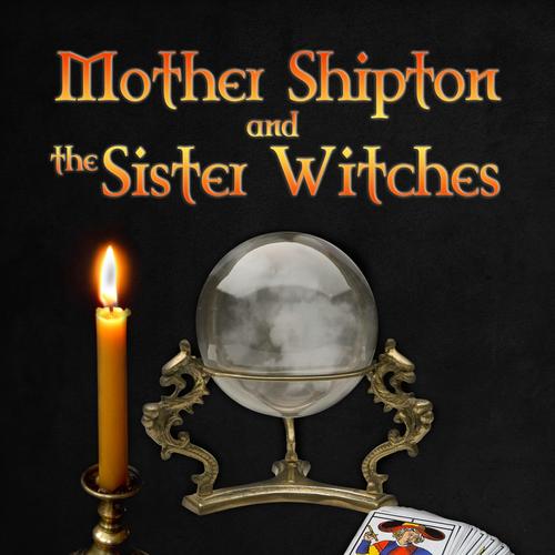 Mother Shipton and the Sister Witches