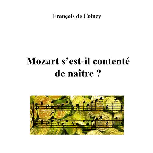 Mozart s'est-il contenté de naître ?