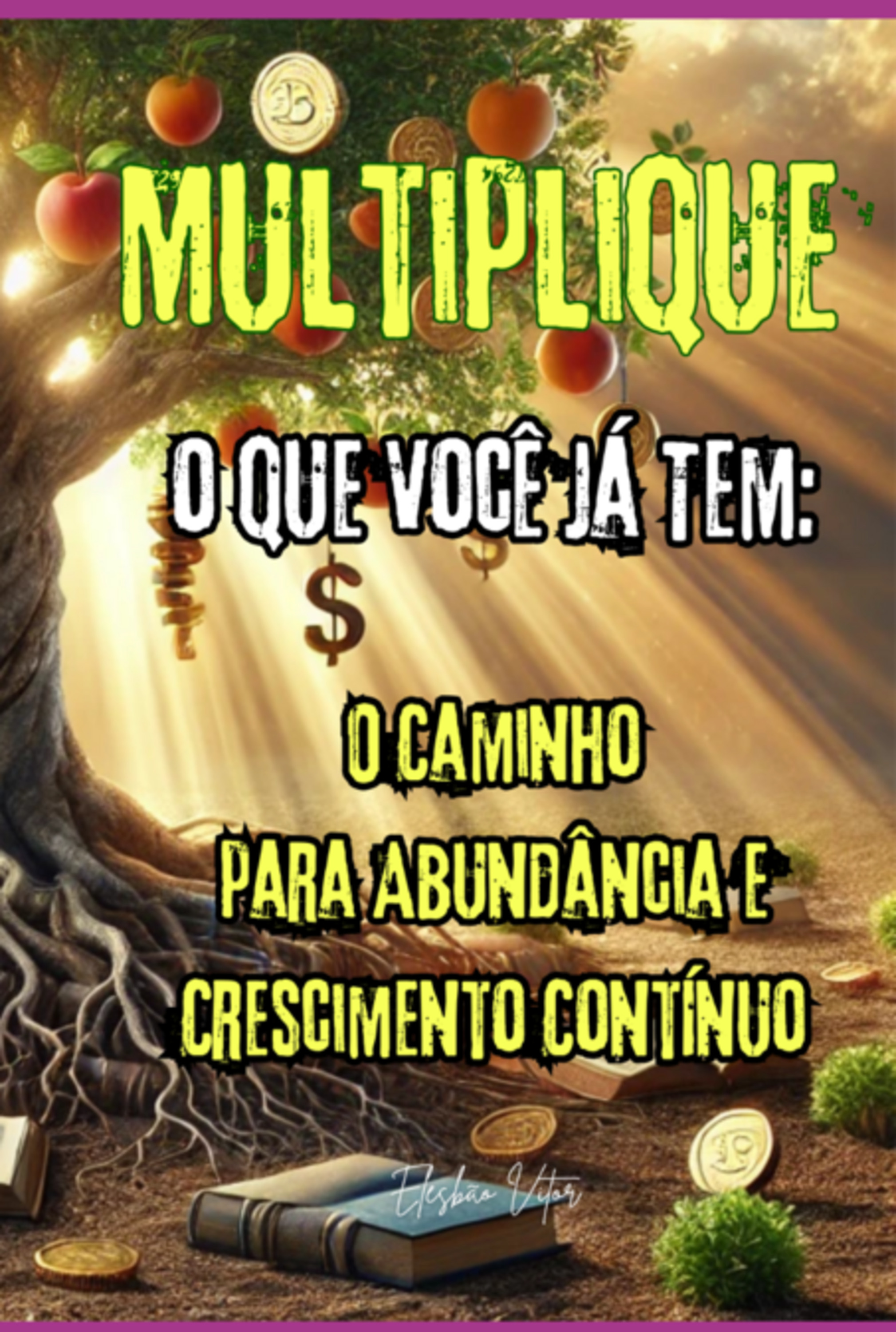 Multiplique O Que Você Já Tem: