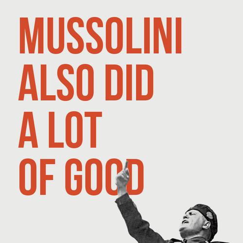 Mussolini Also Did a Lot of Good