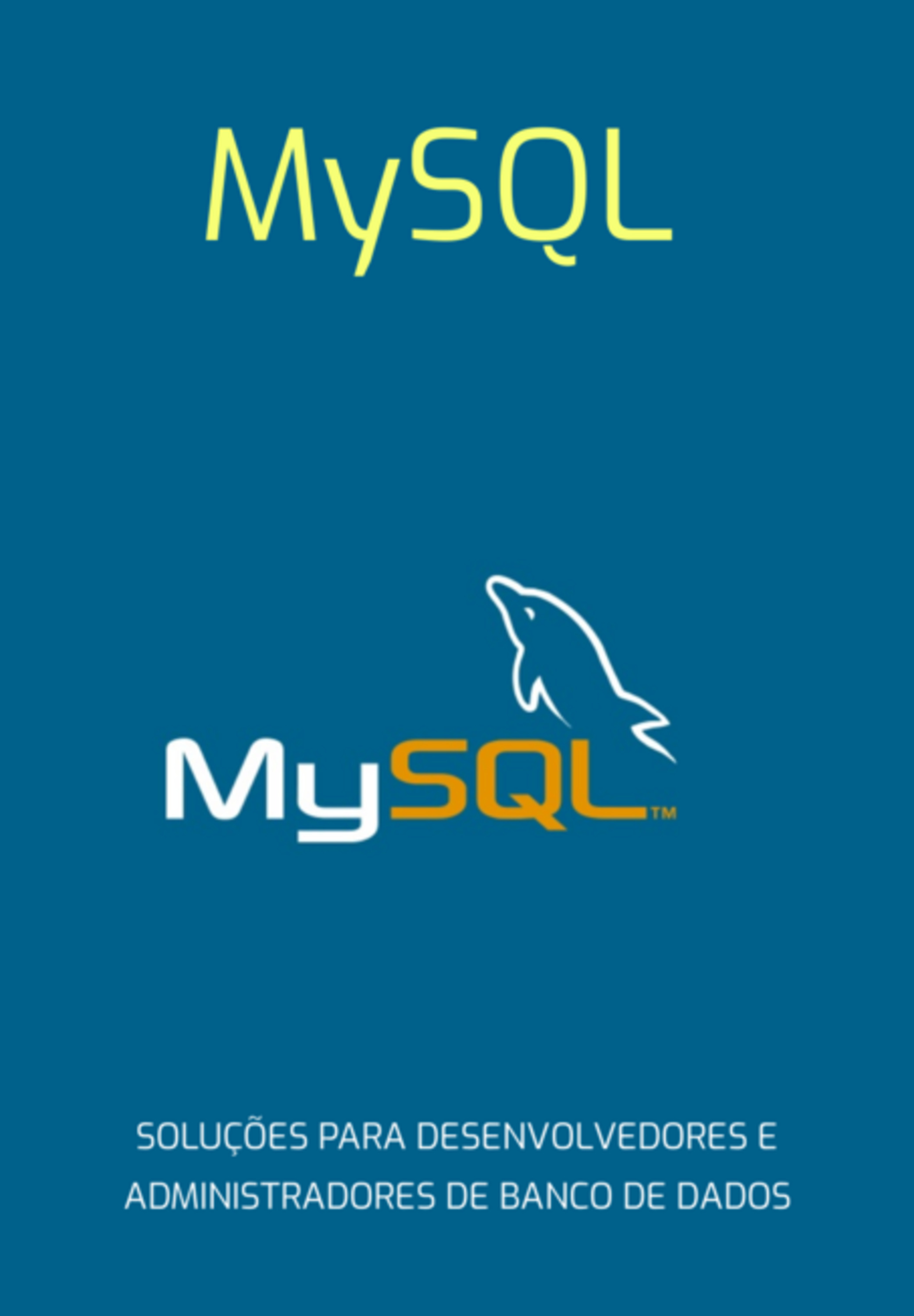 Mysql Soluções Para Desenvolvedores E Administradores De Banco De Dados