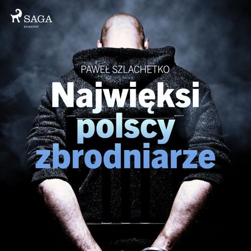 Najwięksi polscy zbrodniarze