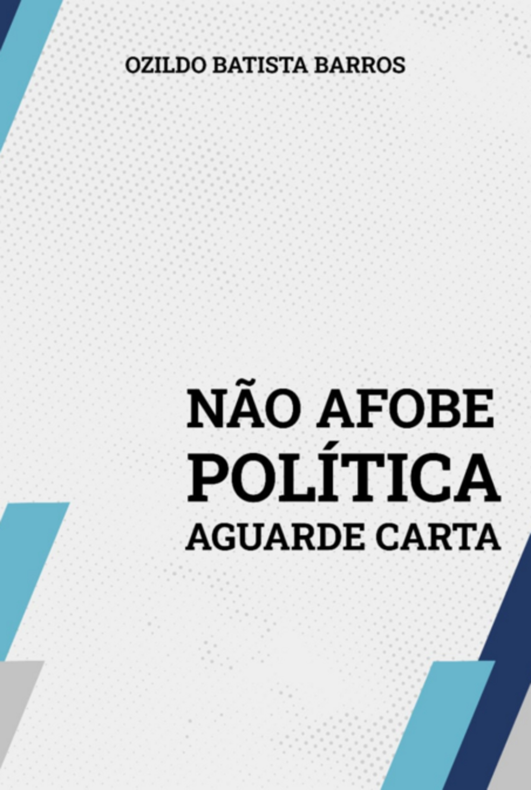 Não Afobe Política. Aguarde Carta