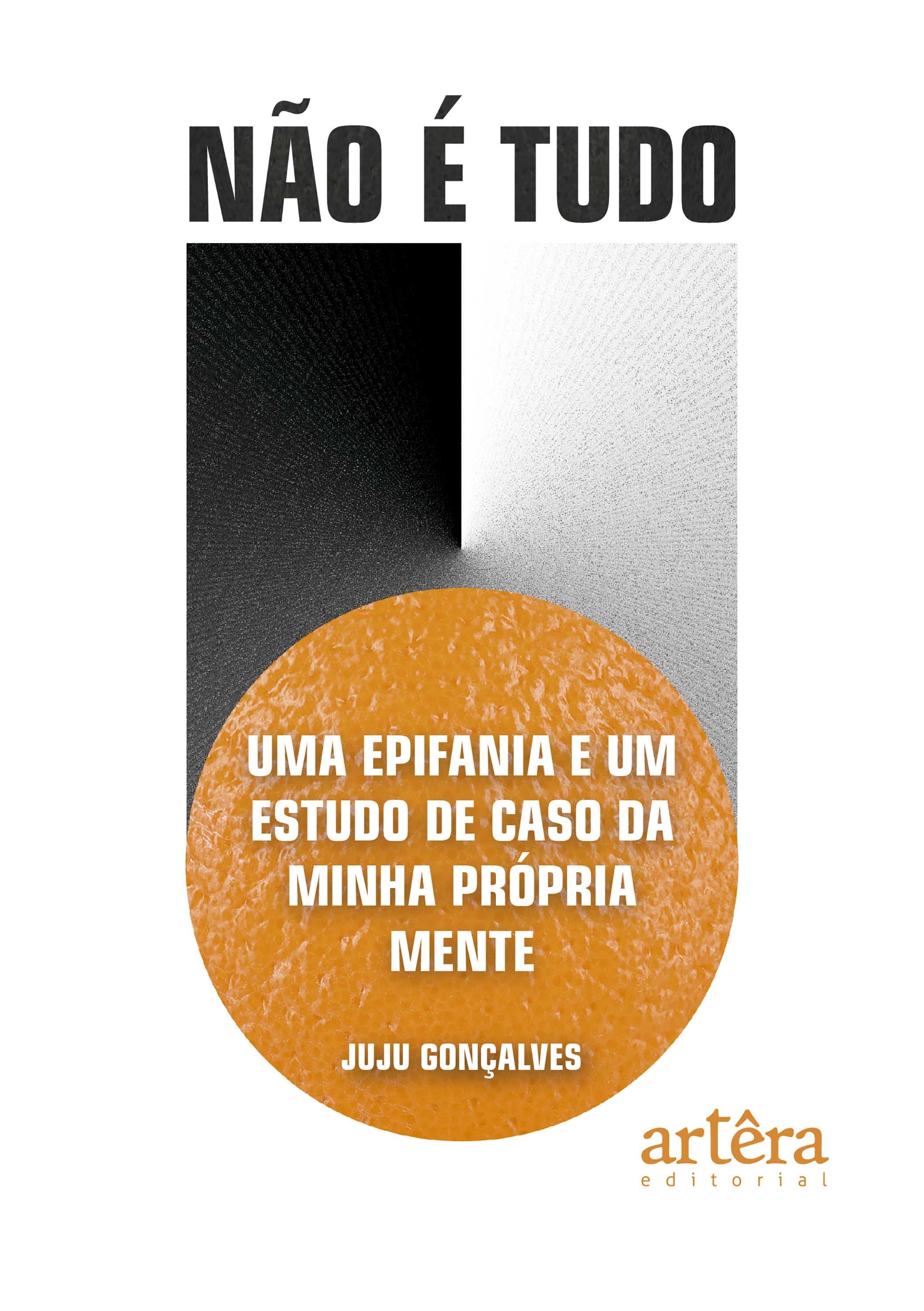 Não é Tudo: Uma Epifania e um Estudo de Caso da Minha Própria Mente