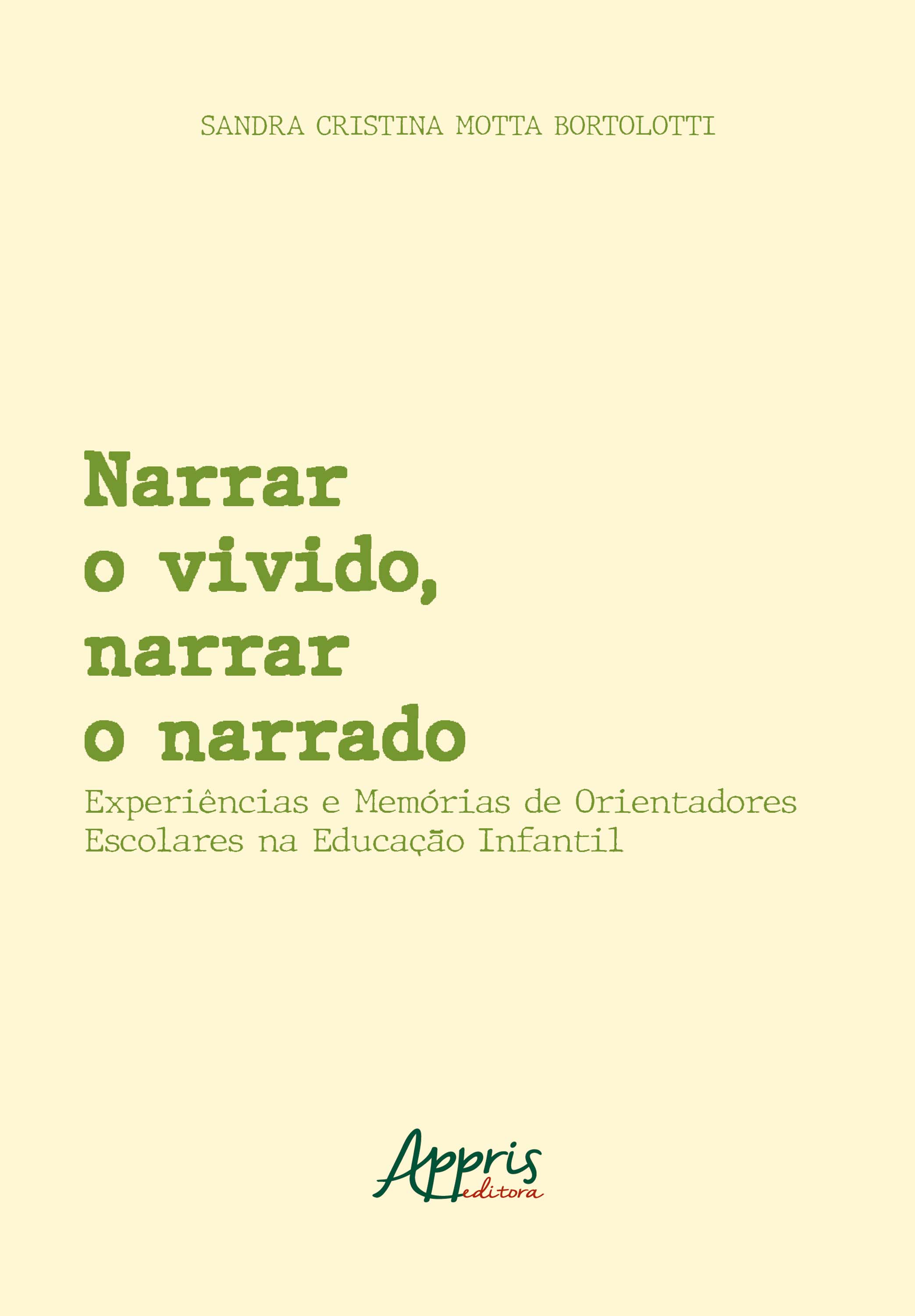  Narrar o Vivido, Narrar o Narrado: Experiências e Memórias de Orientadores Escolares na Educação Infantil