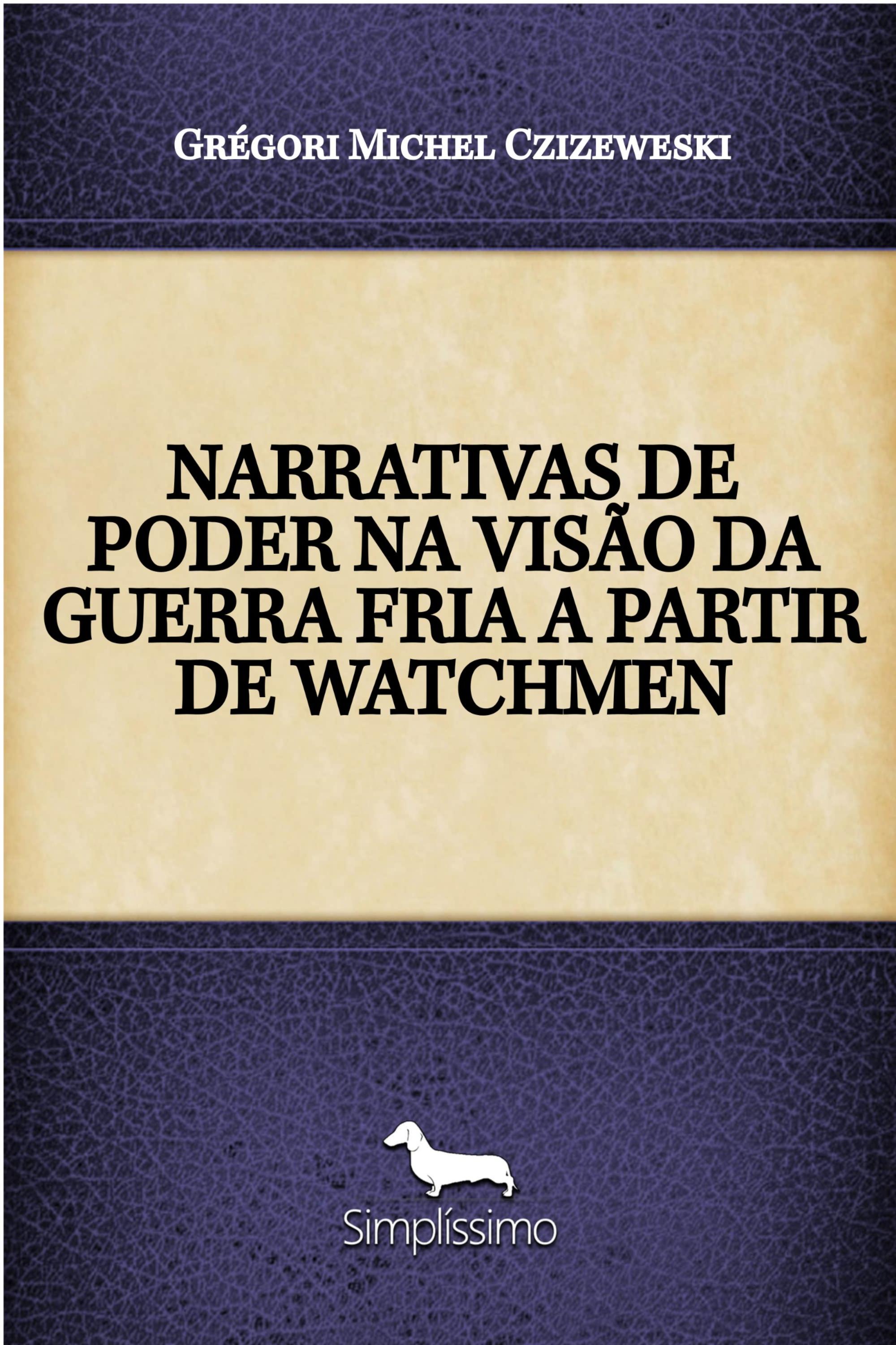 NARRATIVAS DE PODER NA VISÃO DA GUERRA FRIA A PARTIR DE WATCHMEN