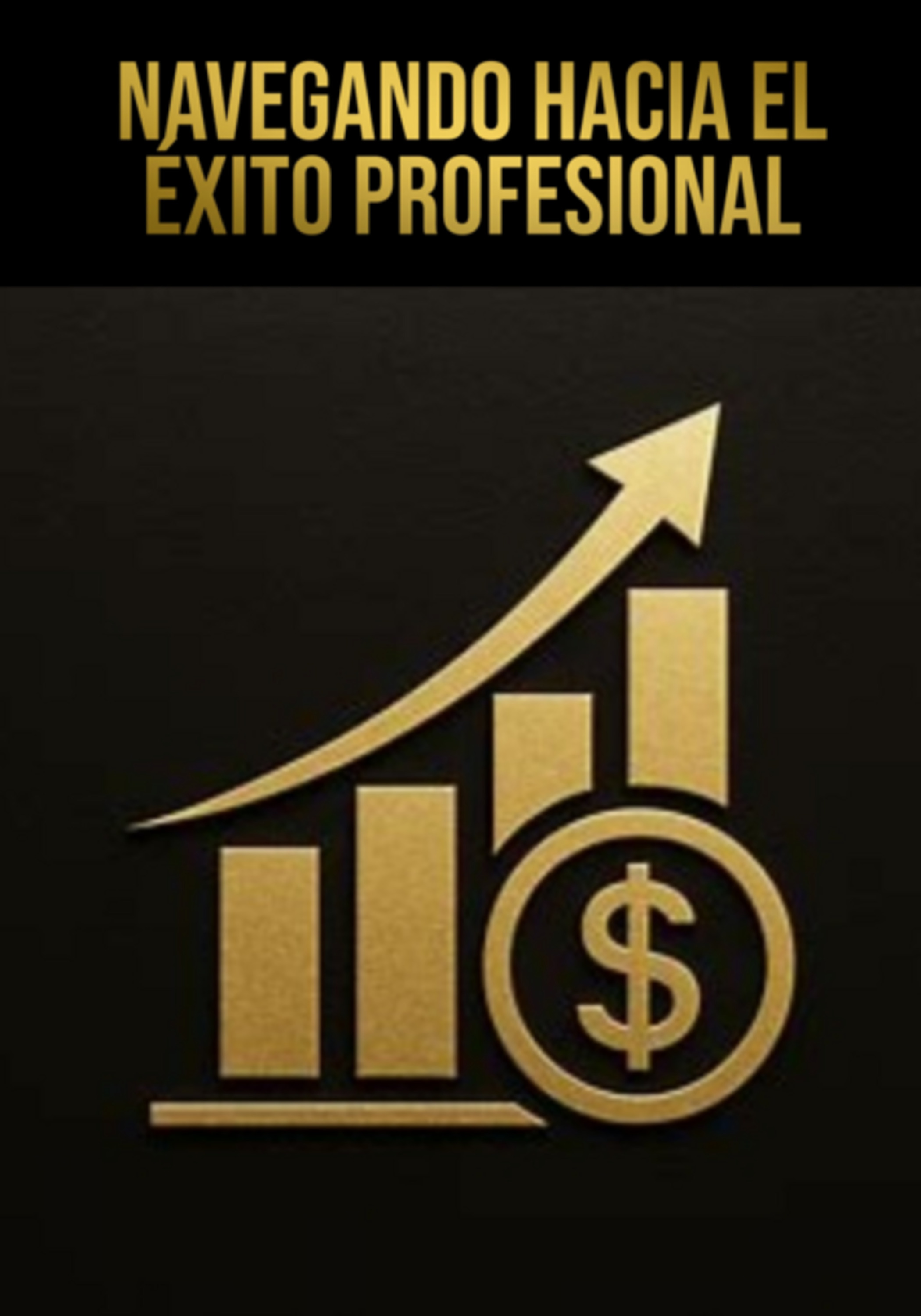 Navegando Hacia El Éxito Profesional