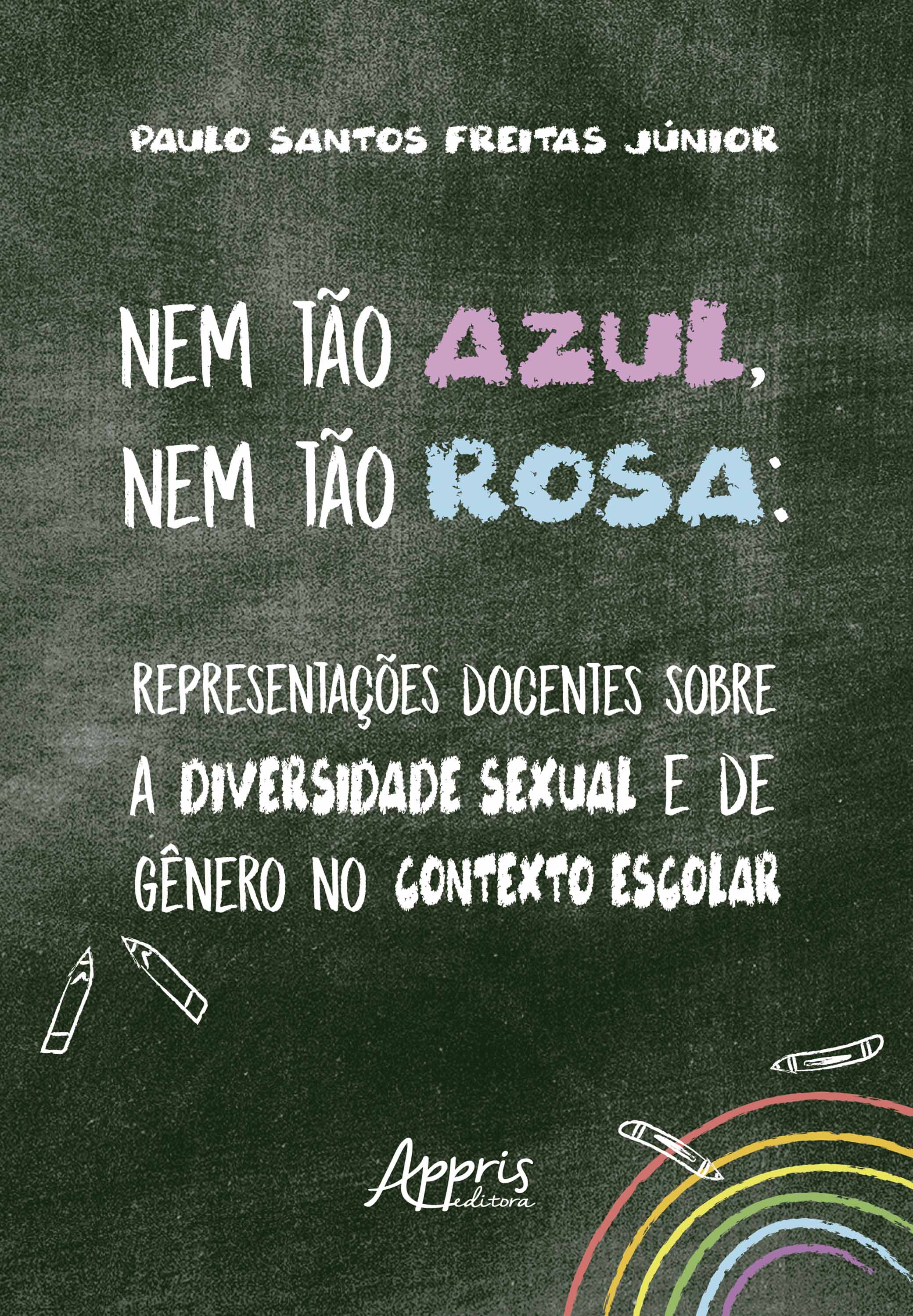 Nem tão Azul, Nem tão Rosa: Representações Docentes sobre a Diversidade Sexual e de Gênero no Contexto Escolar
