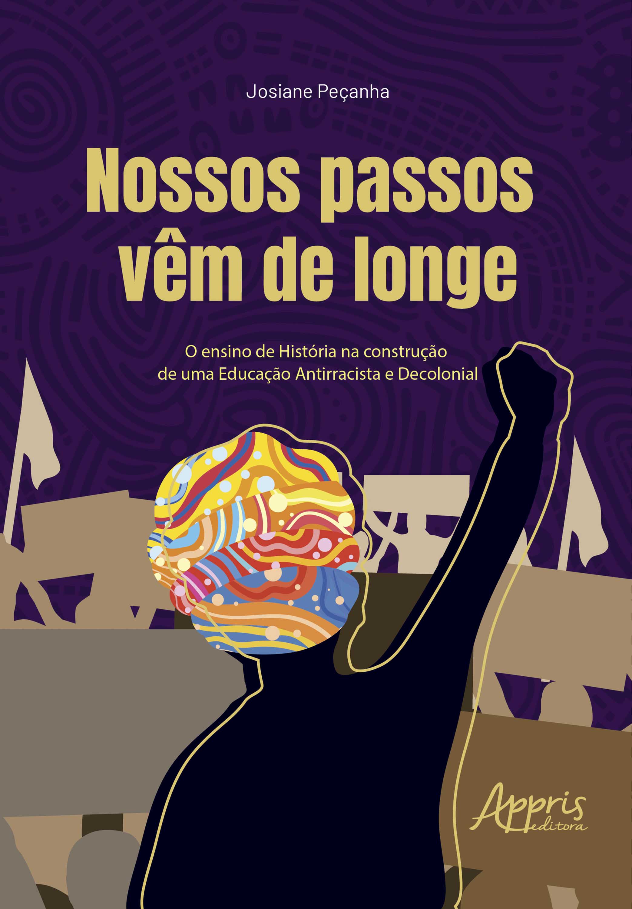 Nossos Passos vêm de Longe: O Ensino de História na Construção de uma Educação Antirracista e Decolonial
