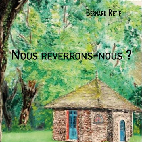 Nous reverrons-nous ?