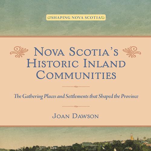 Nova Scotia’s Historic Inland Communities