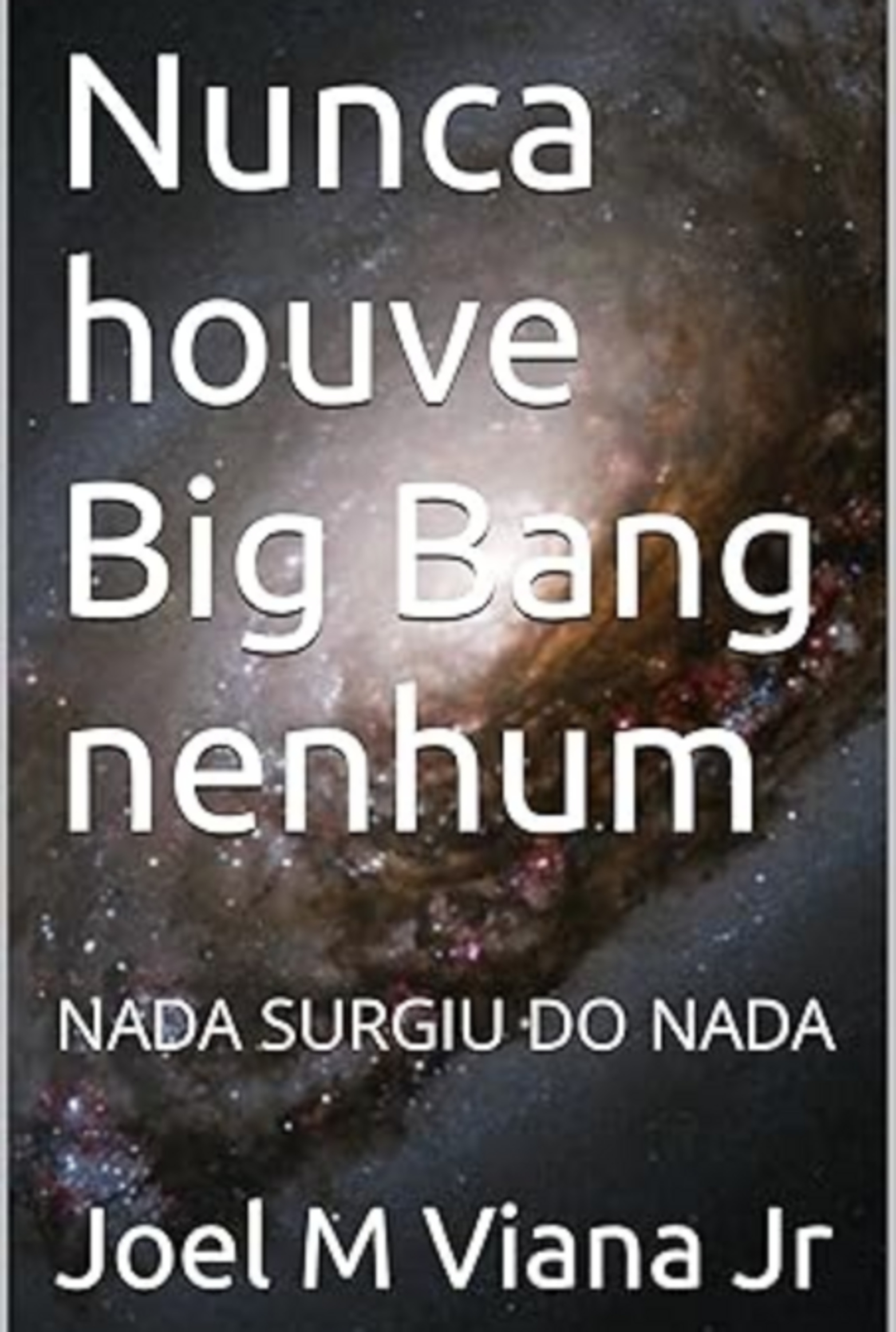 Nunca Houve Big Bang Nenhum