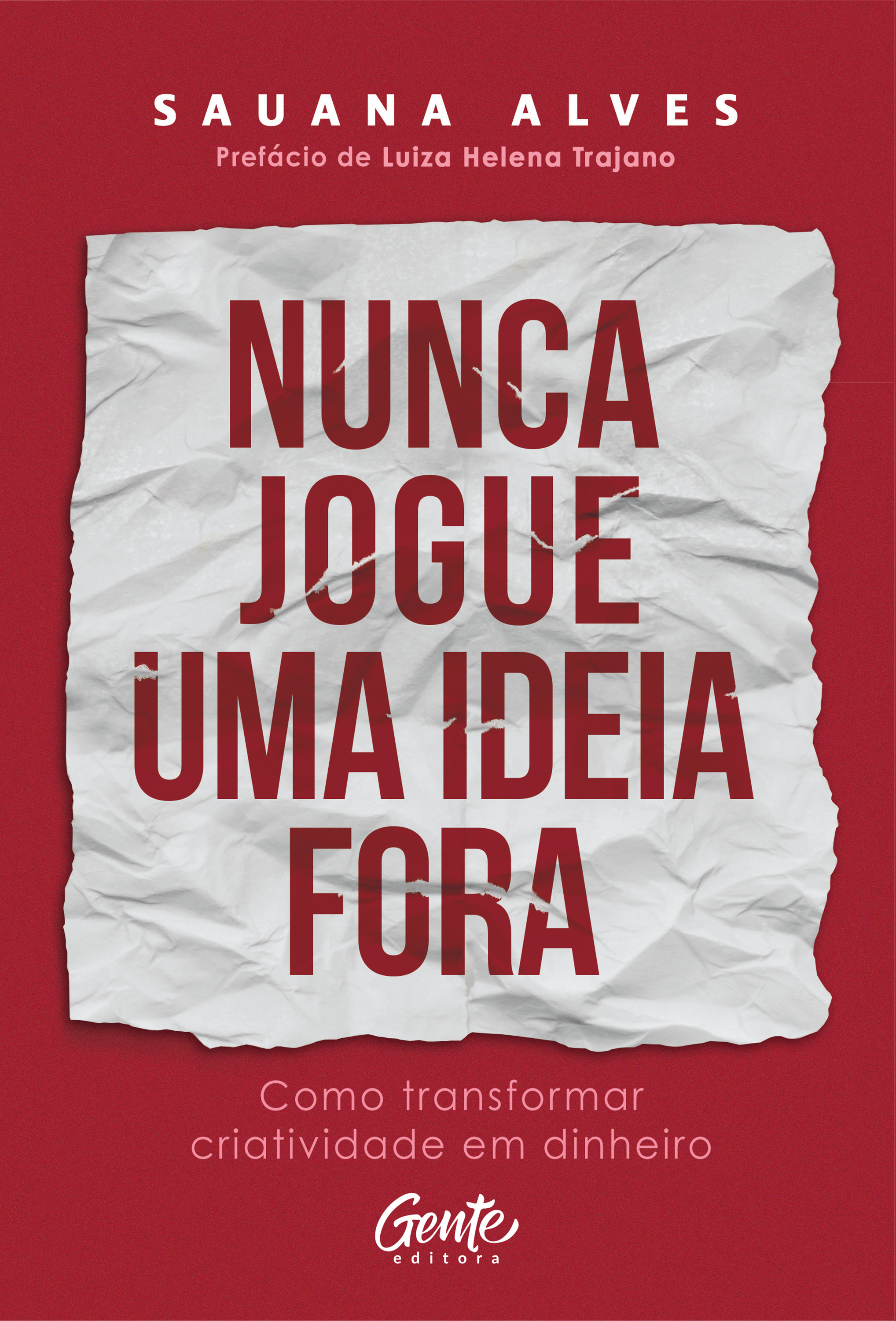 Nunca jogue uma ideia fora