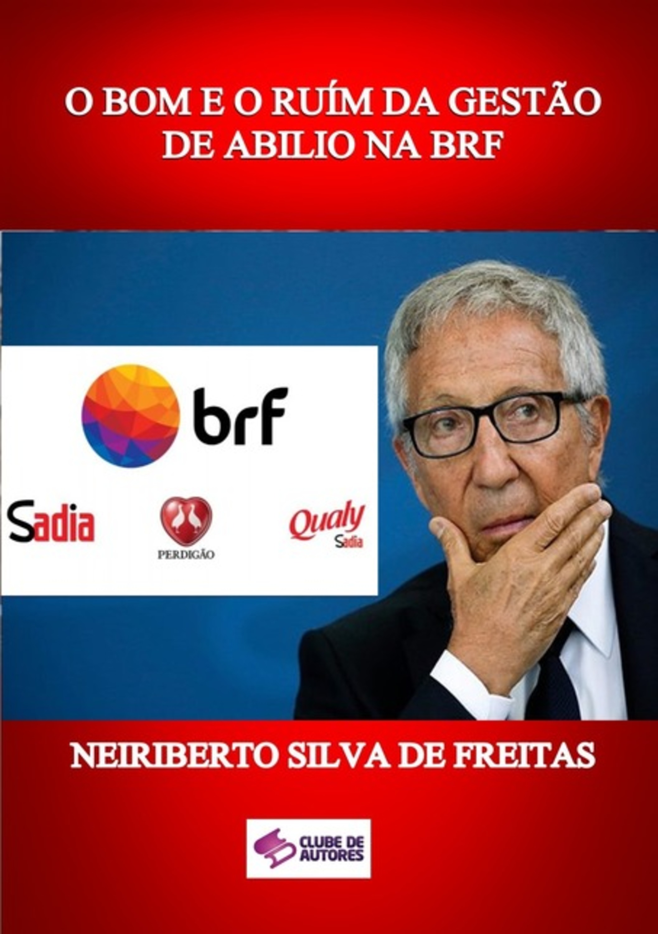 O Bom E O Ruím Da Gestão De Abilio Na Brf