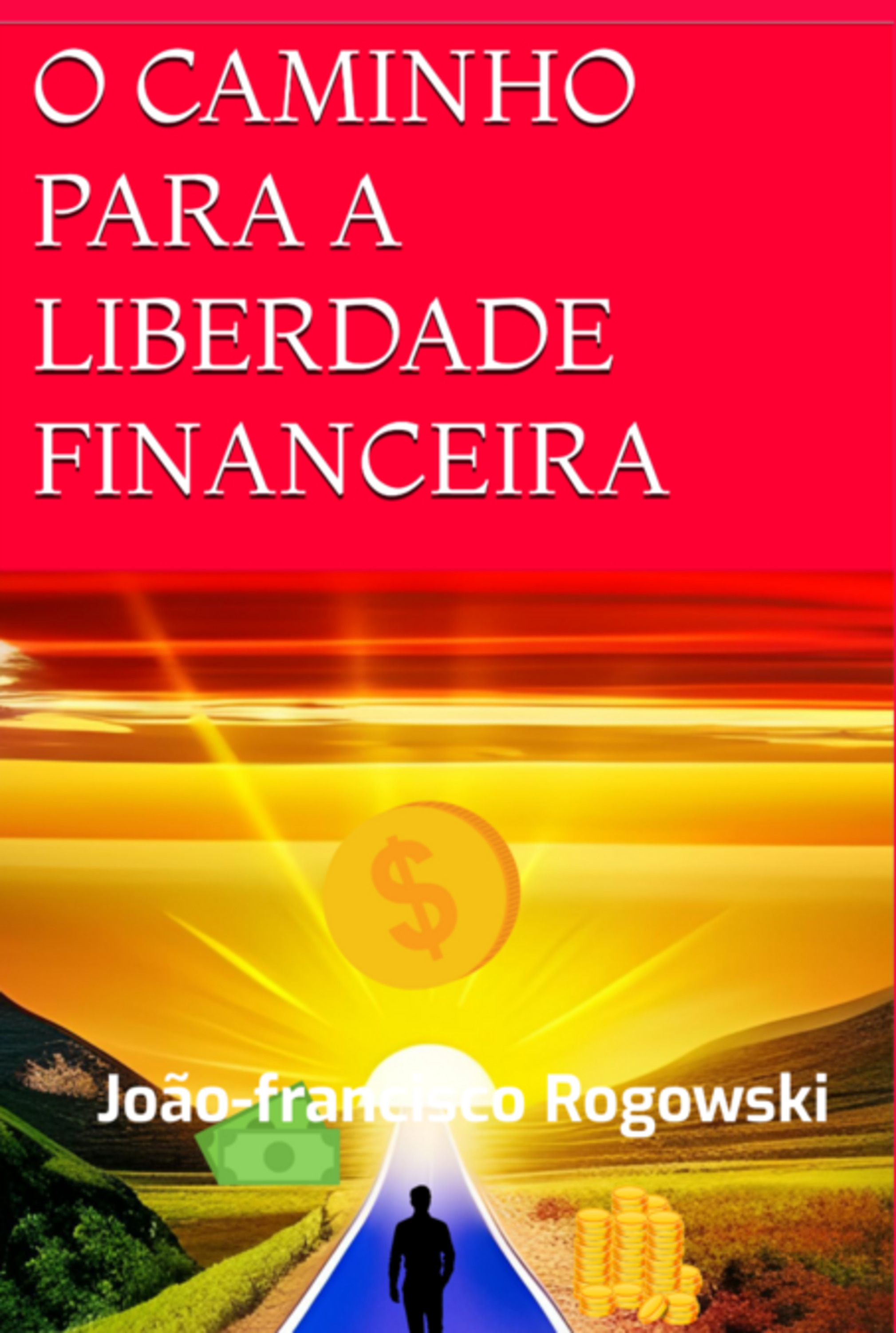 O Caminho Para A Liberdade Financeira