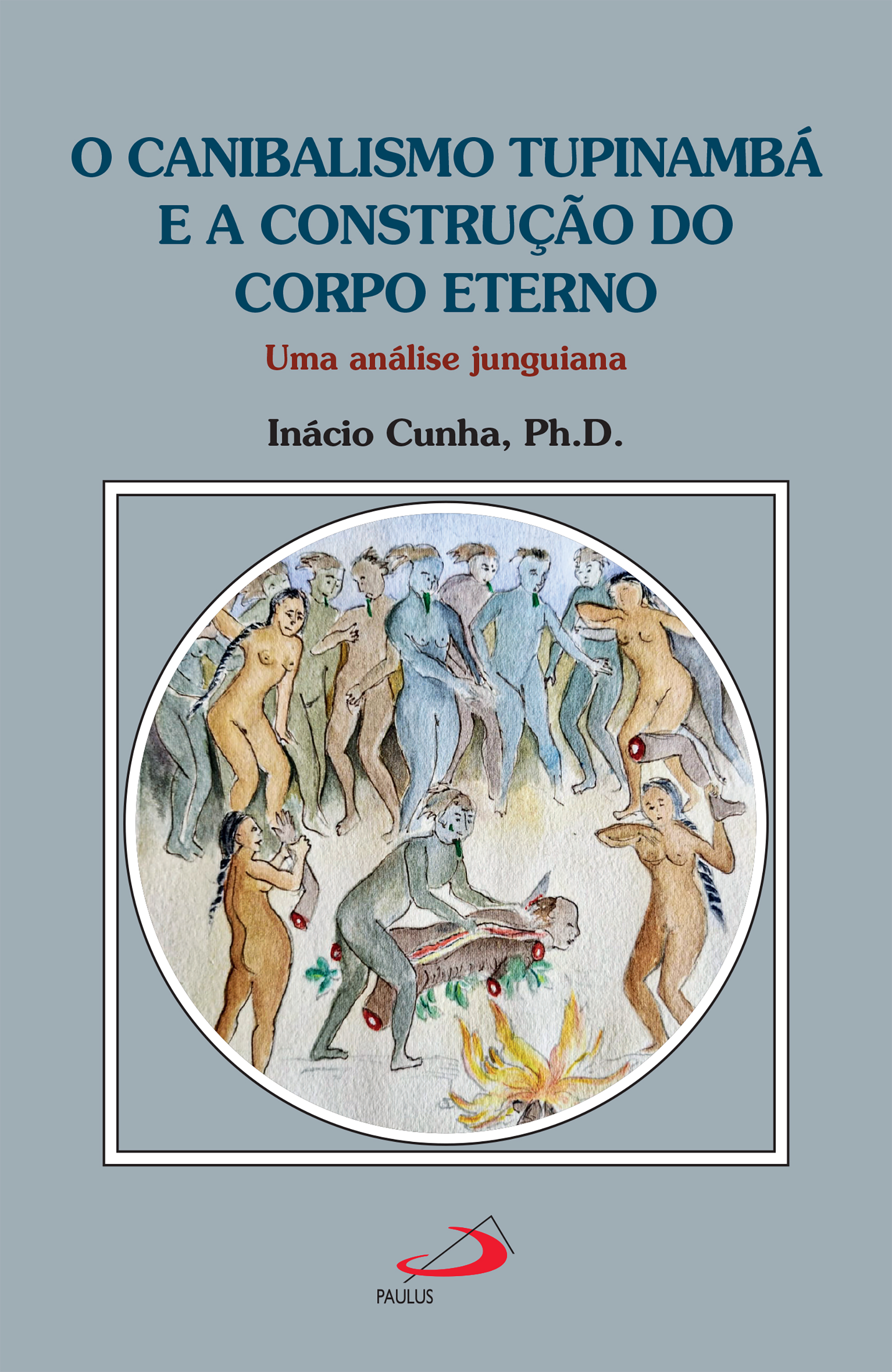 O Canibalismo Tupinambá e a Construção do Corpo Eterno