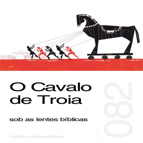 O Cavalo de Troia sob as lentes bíblicas - Sermão 082