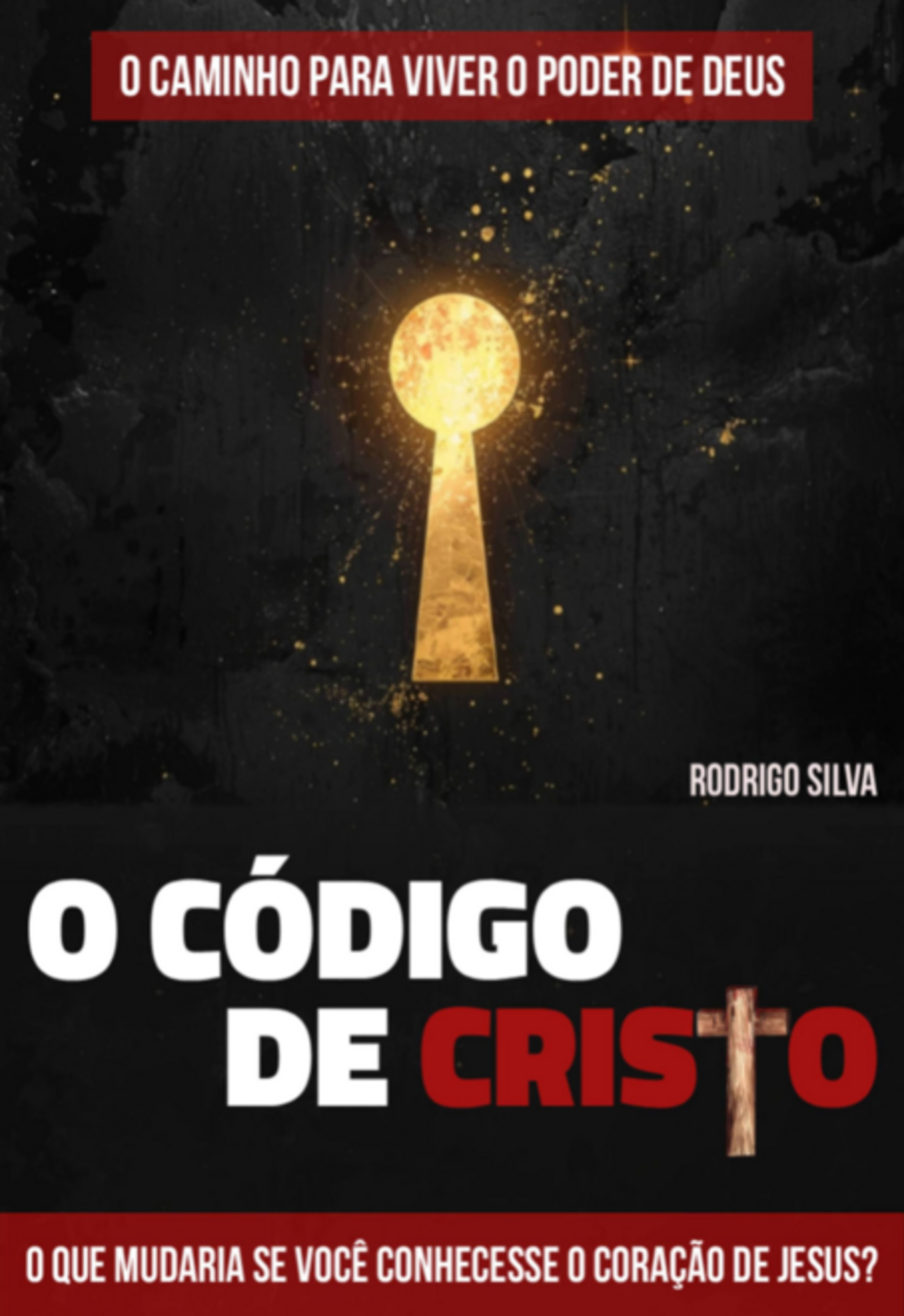 O Código De Cristo - O Caminho Para Viver O Poder De Deus