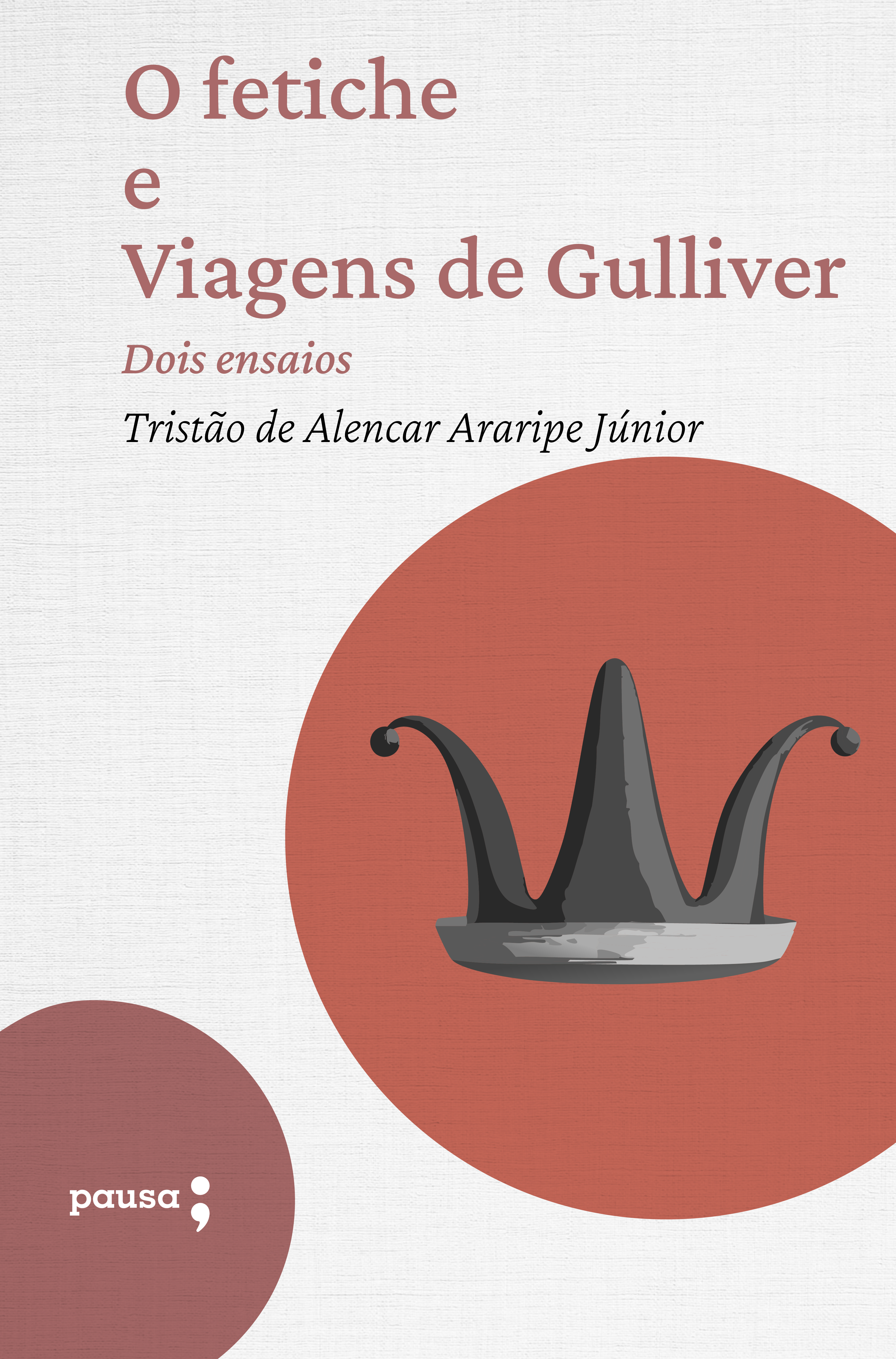 O fetiche e Viagens de Gulliver - dois ensaios