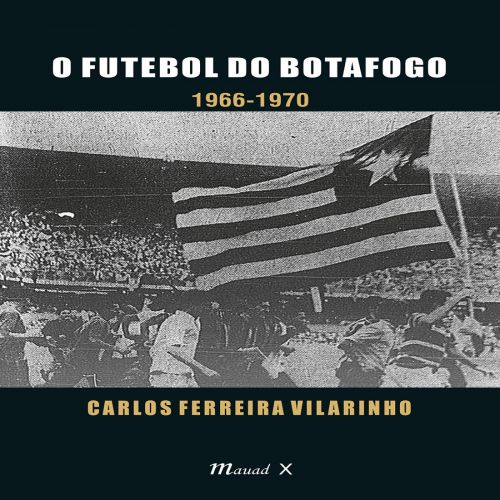 O Futebol do Botafogo: 1966-1970