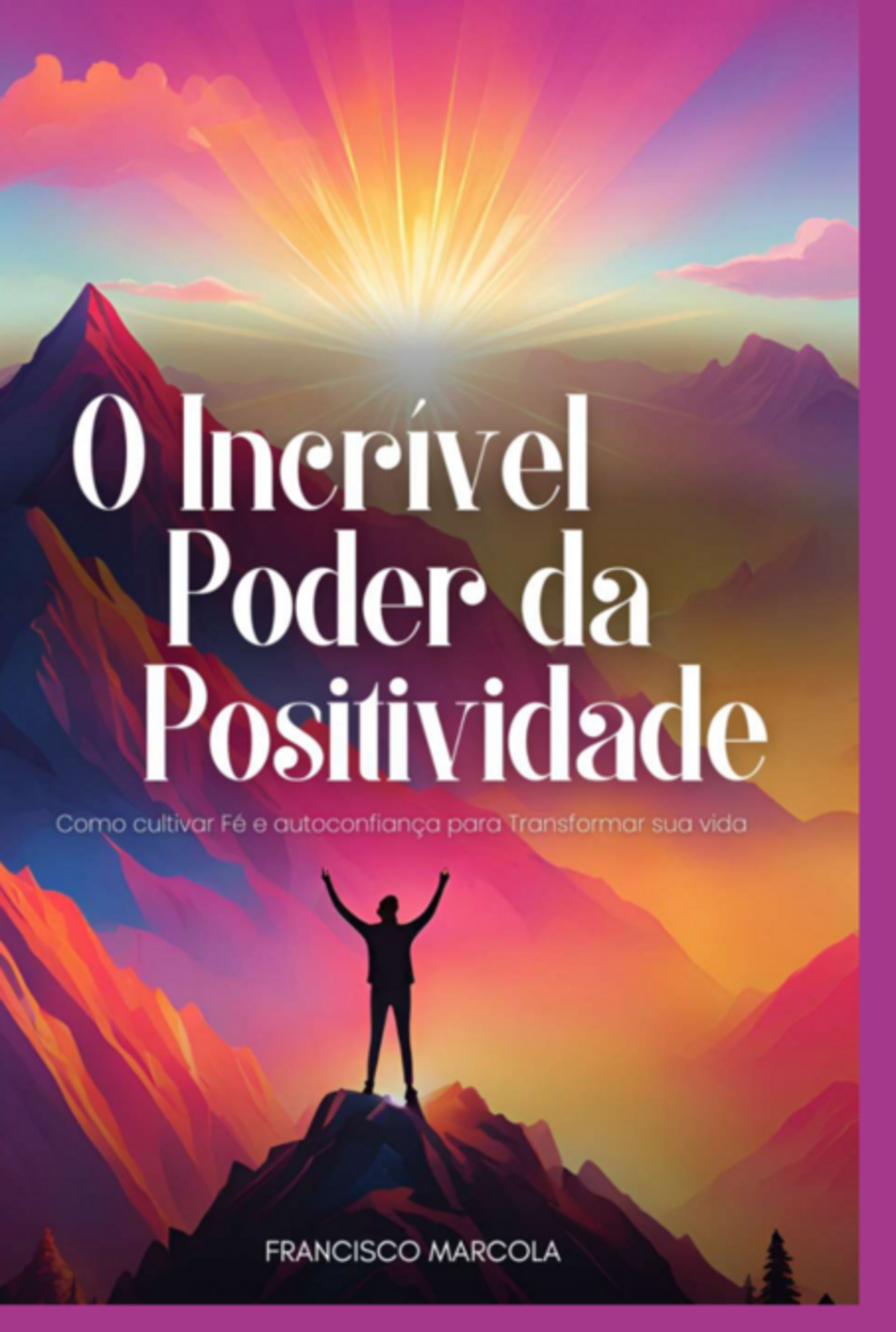 O Incrível Poder Da Positividade