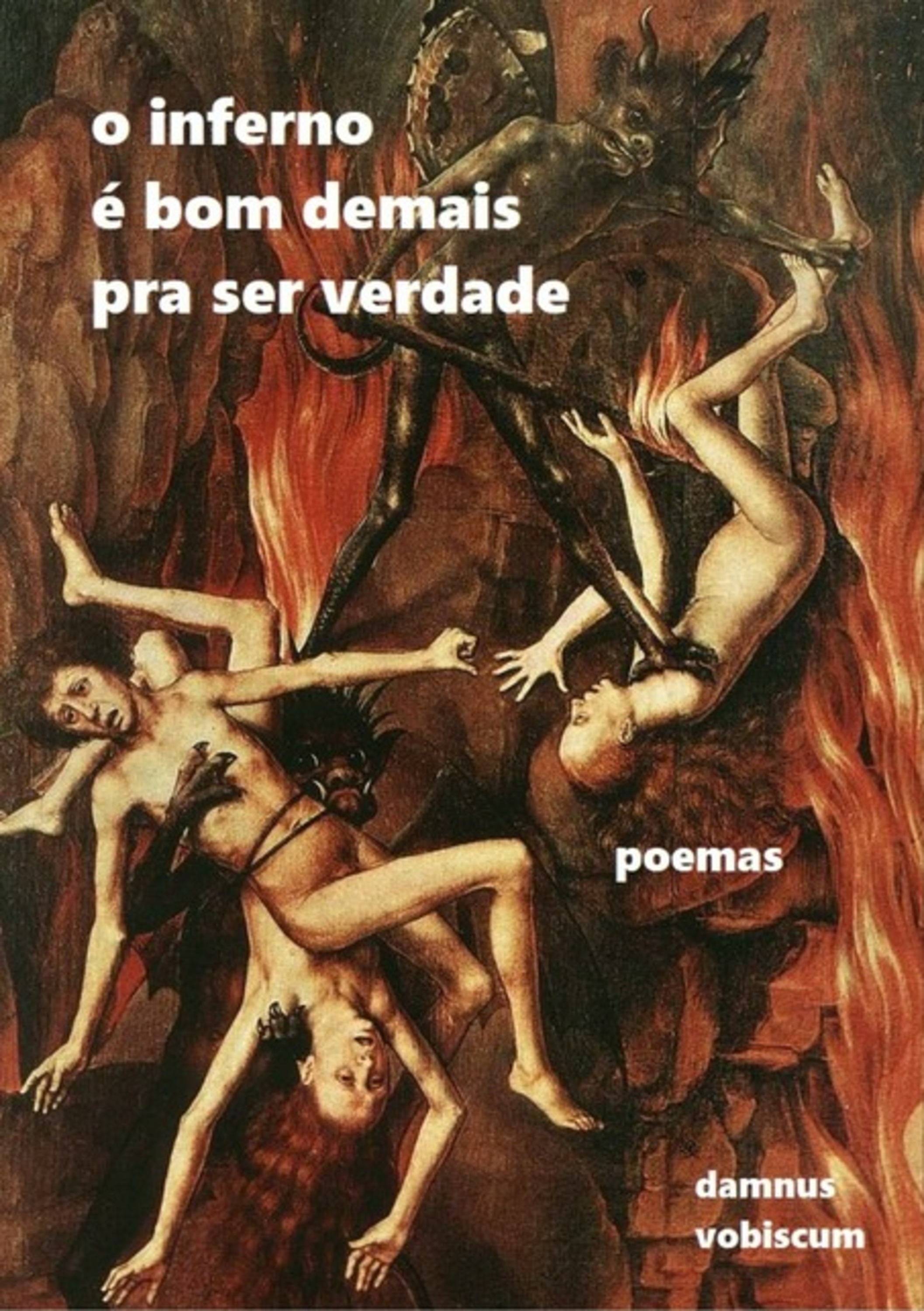 O Inferno É Bom Demais Pra Ser Verdade