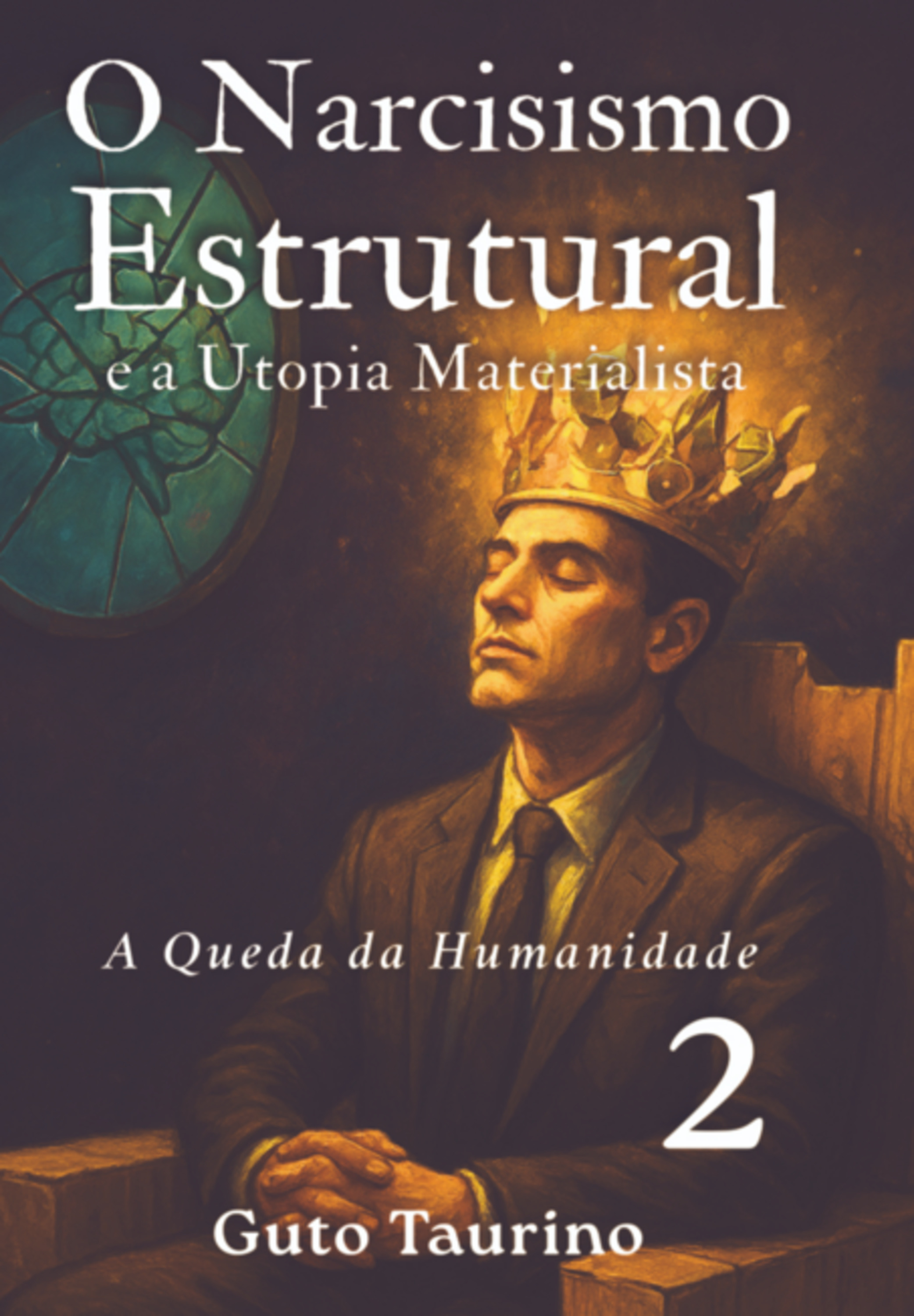 O Narcisismo Estrutural E A Utopia Materialista - A Queda Da Humanidade