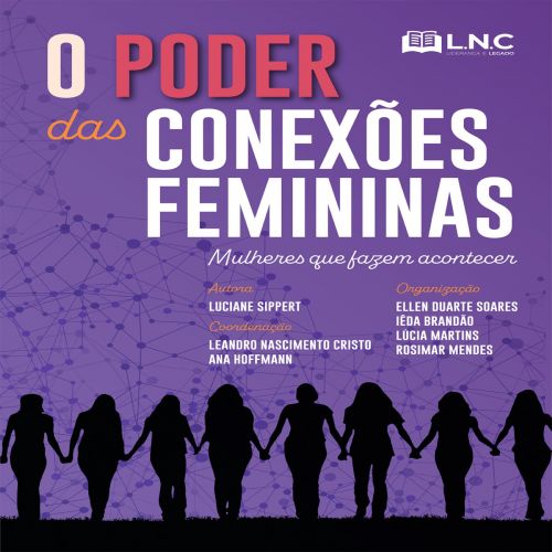 O poder das conexões femininas - mulheres que fazem acontecer 