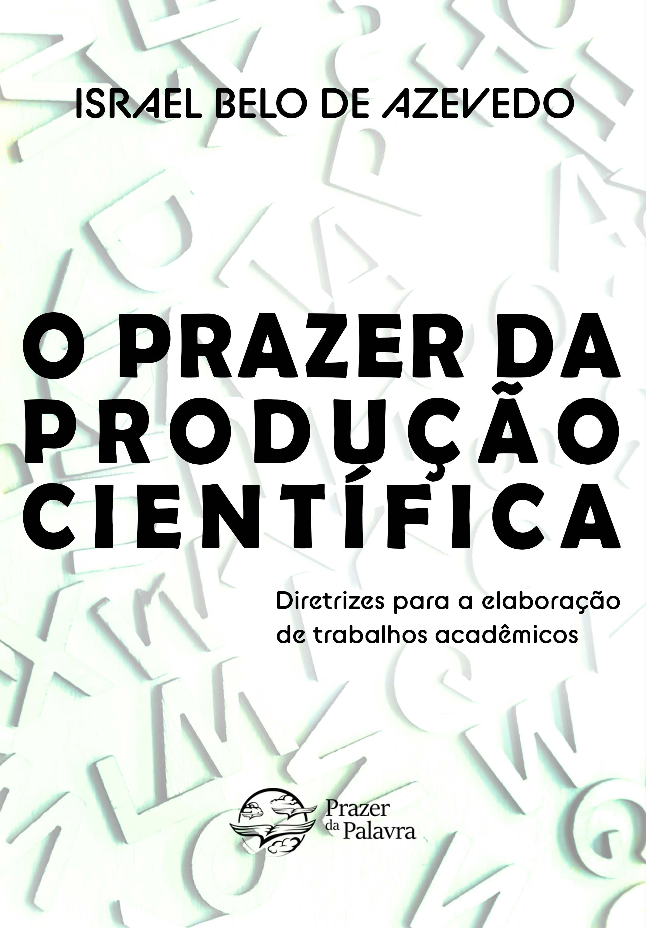 O prazer da produção científica — Diretrizes para elaboração de trabalhos acadêmicos