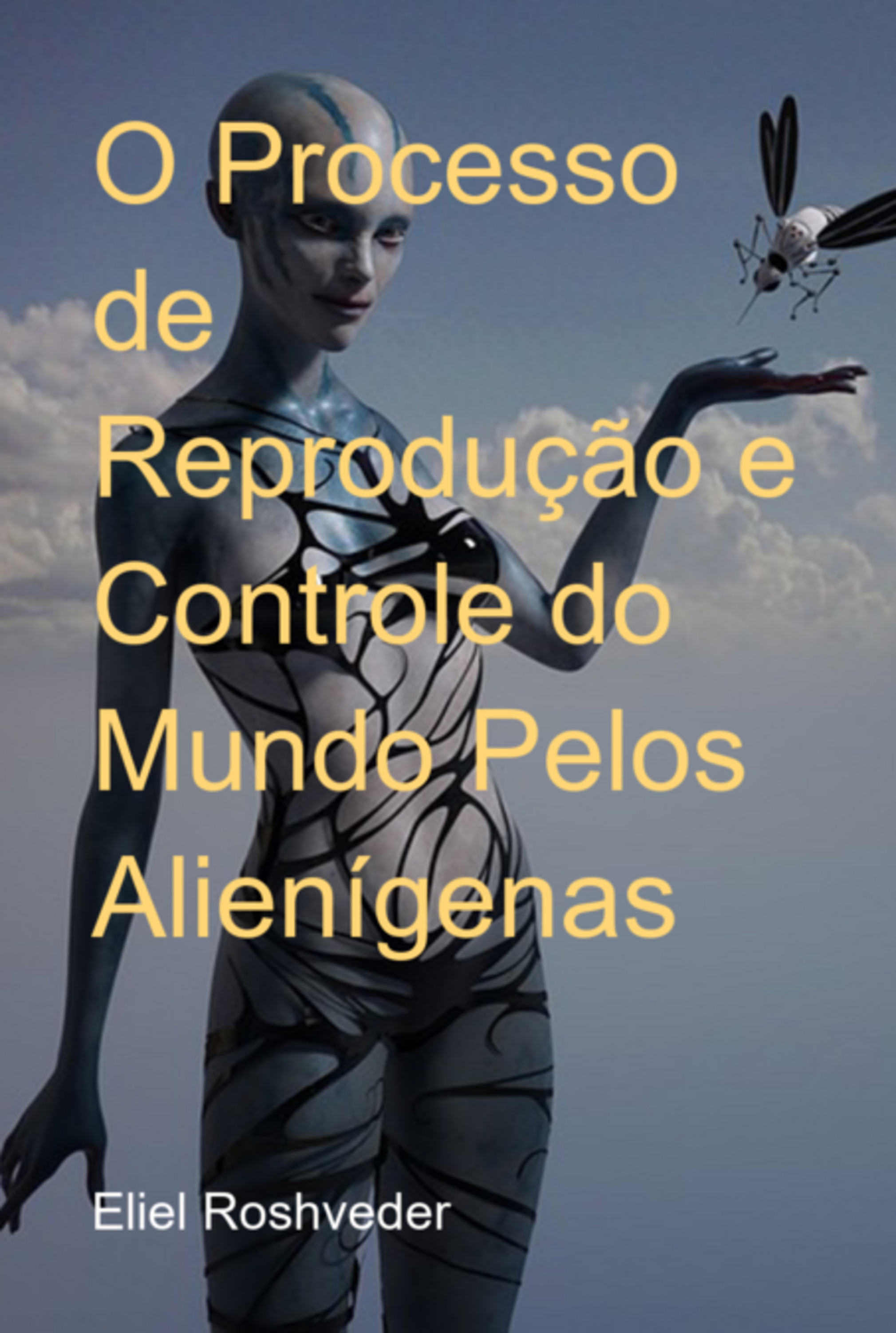 O Processo De Reprodução E Controle Do Mundo Pelos Alienígenas