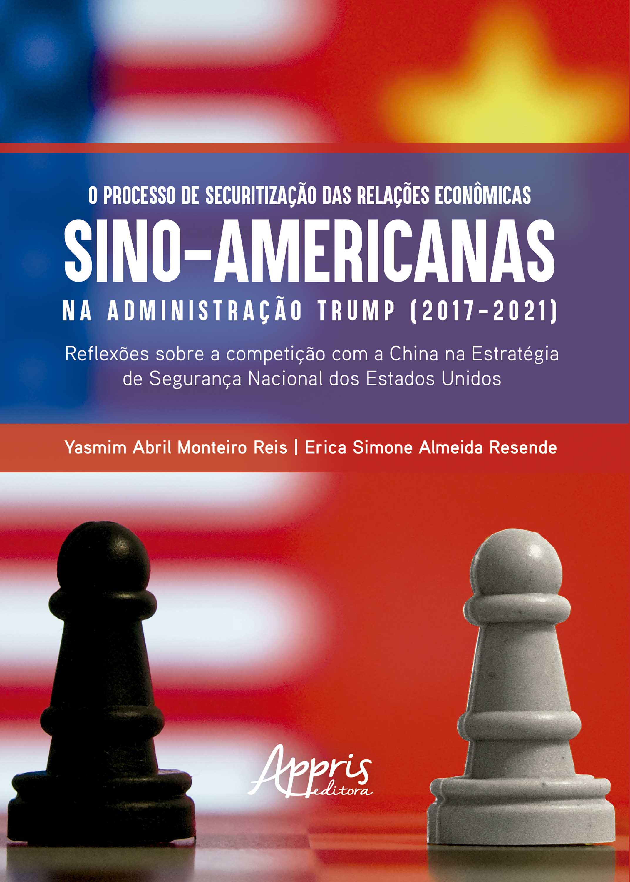 O Processo de Securitização das Relações Econômicas Sino-Americanas na Administração Trump (2017-2021): Reflexões Sobre a Competição Com a China na Estratégia de Segurança Nacional dos Estados Unidos