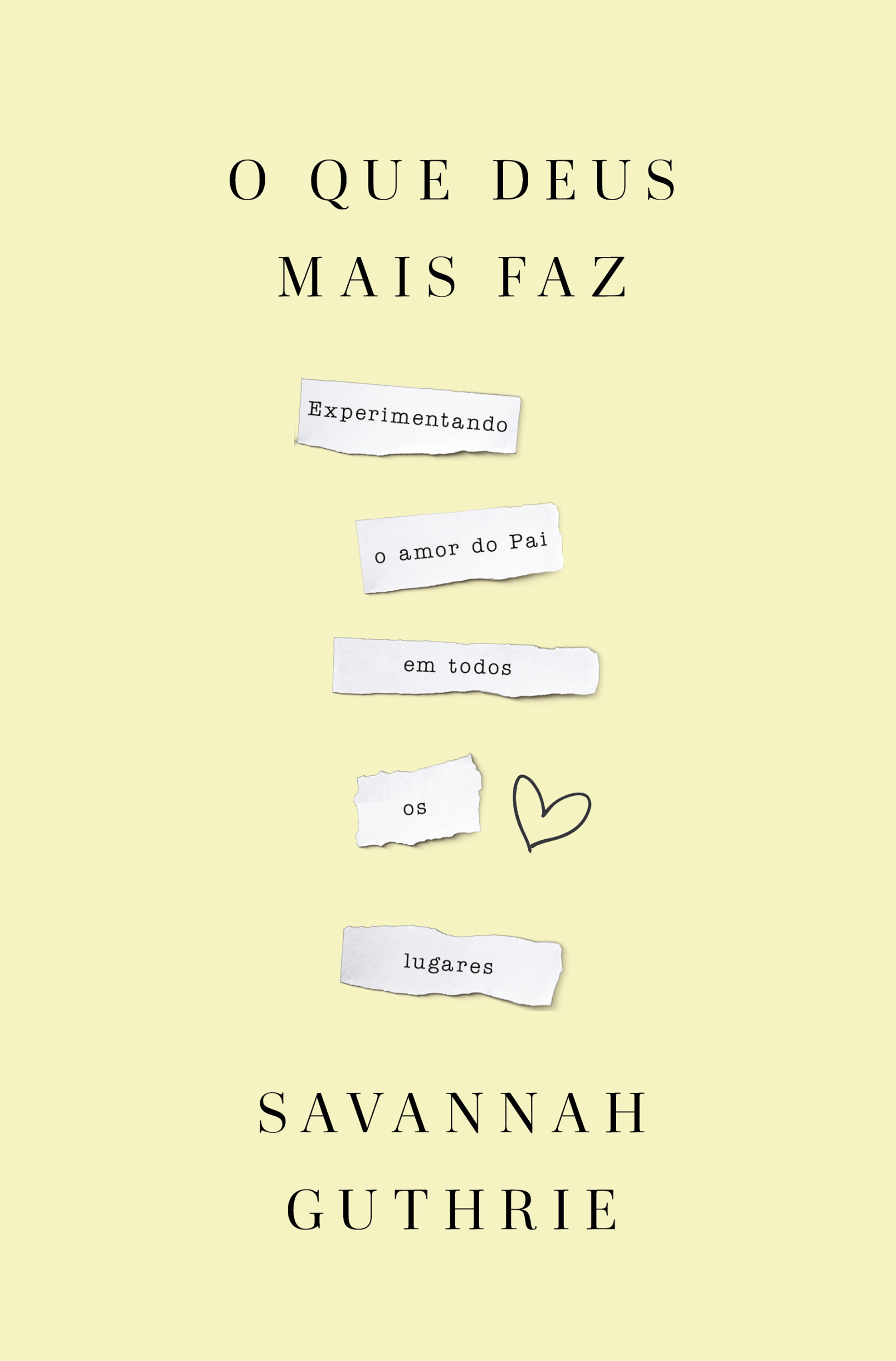 O que Deus mais faz: experimentando o amor do Pai em todos os lugares
