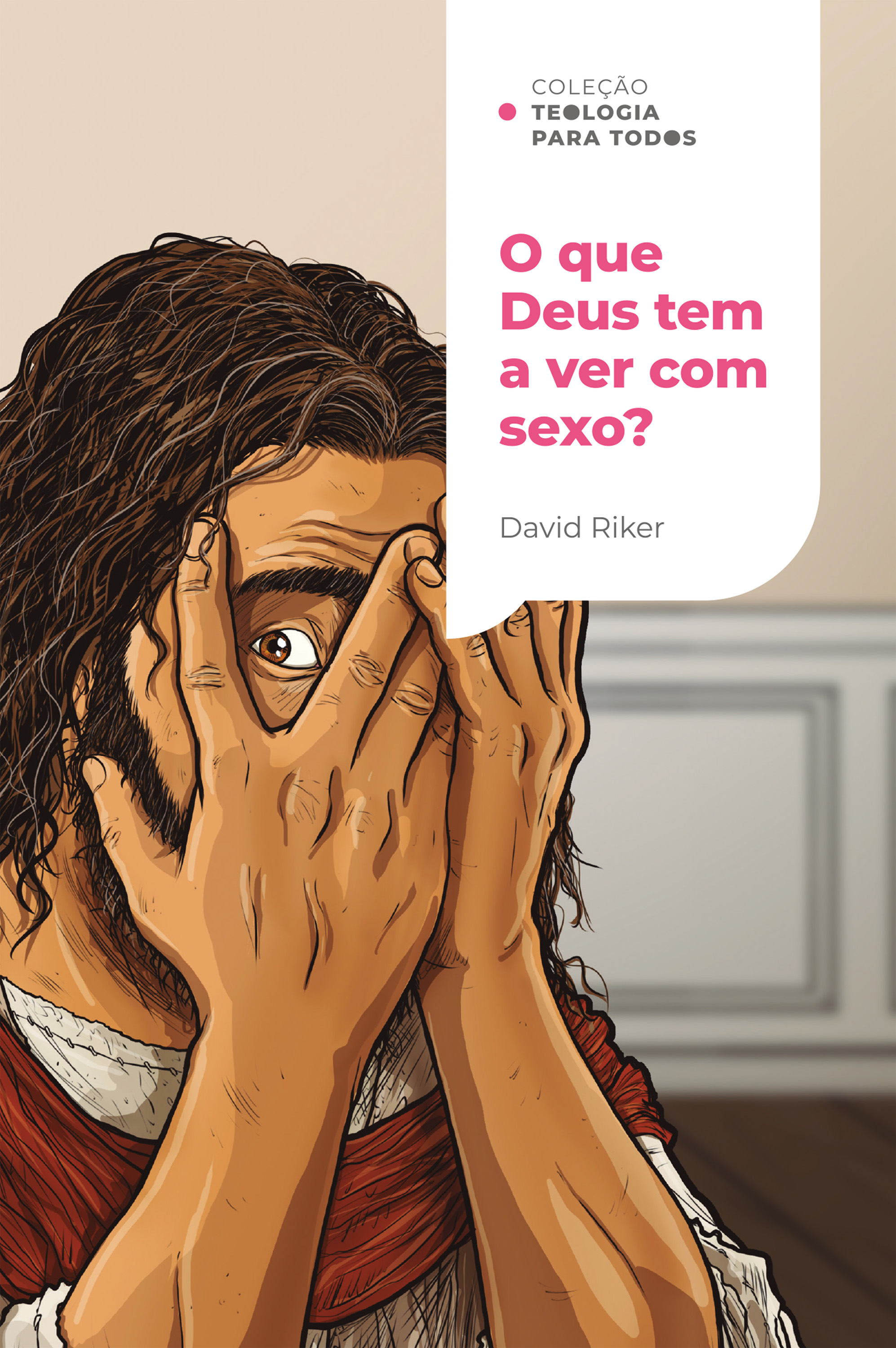 O que Deus tem a ver com sexo?: A sexualidade cristã e os desafios contemporâneos | Coleção Teologia para todos