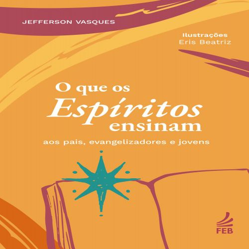 O que os espíritos ensinam aos pais, evangelizadores e jovens