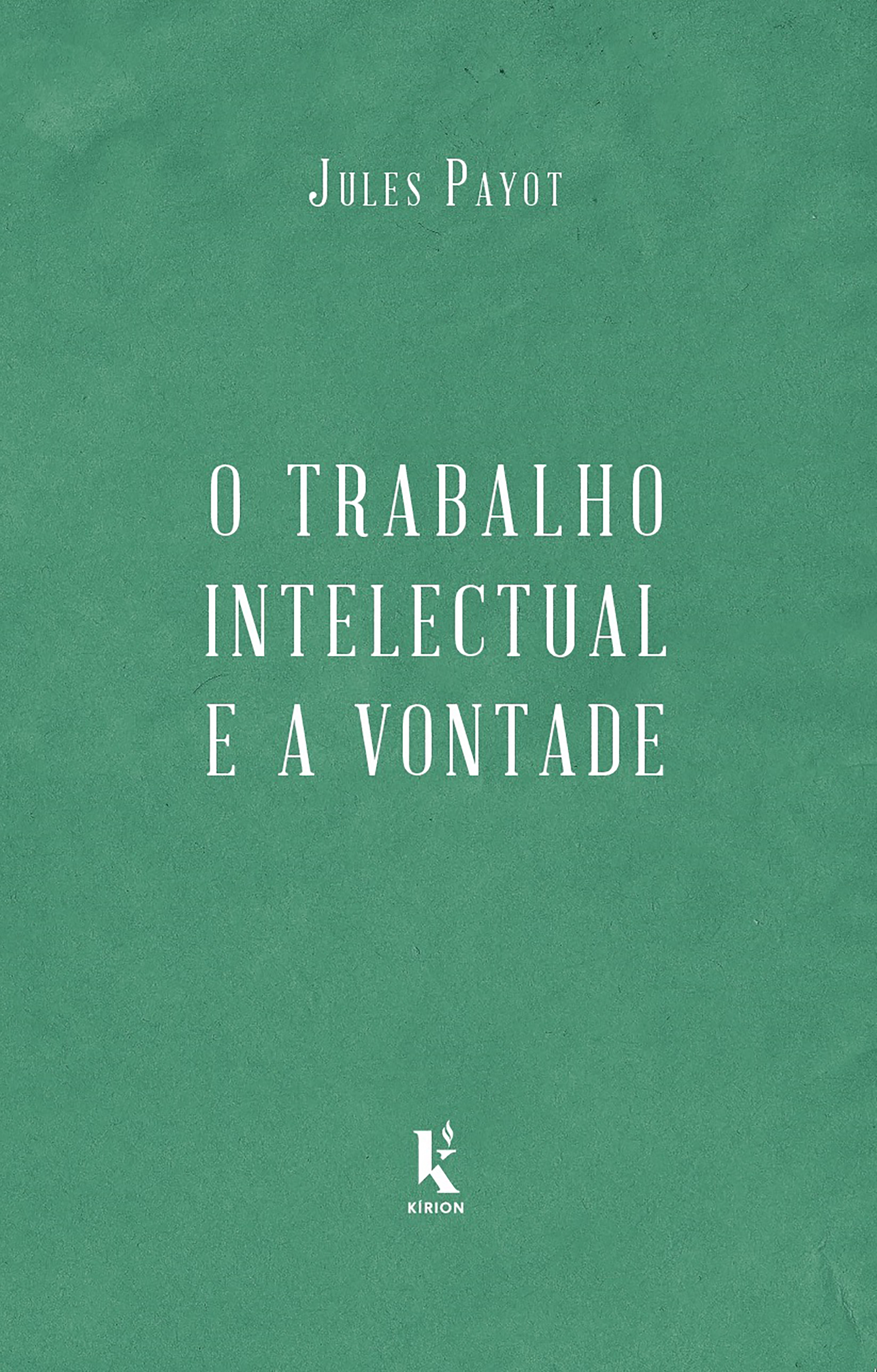 O trabalho intelectual e a vontade - continuação de 