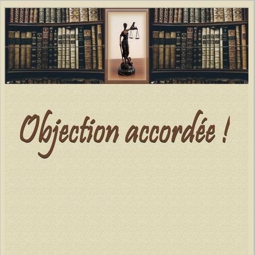 Objection accordée!