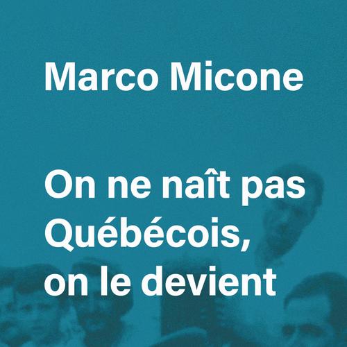 On ne naît pas Québécois, on le devient