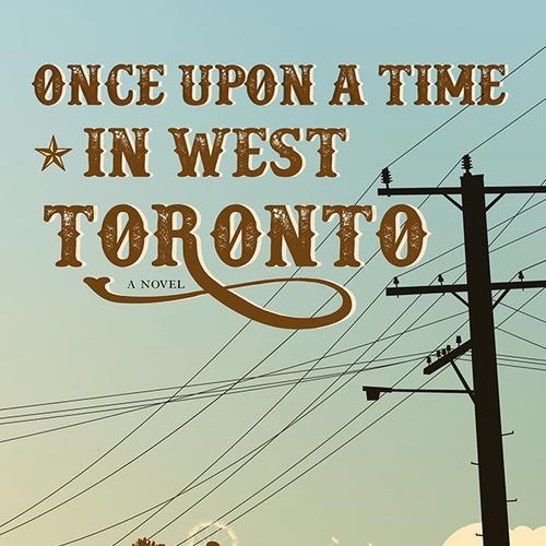 Once Upon a Time in West Toronto