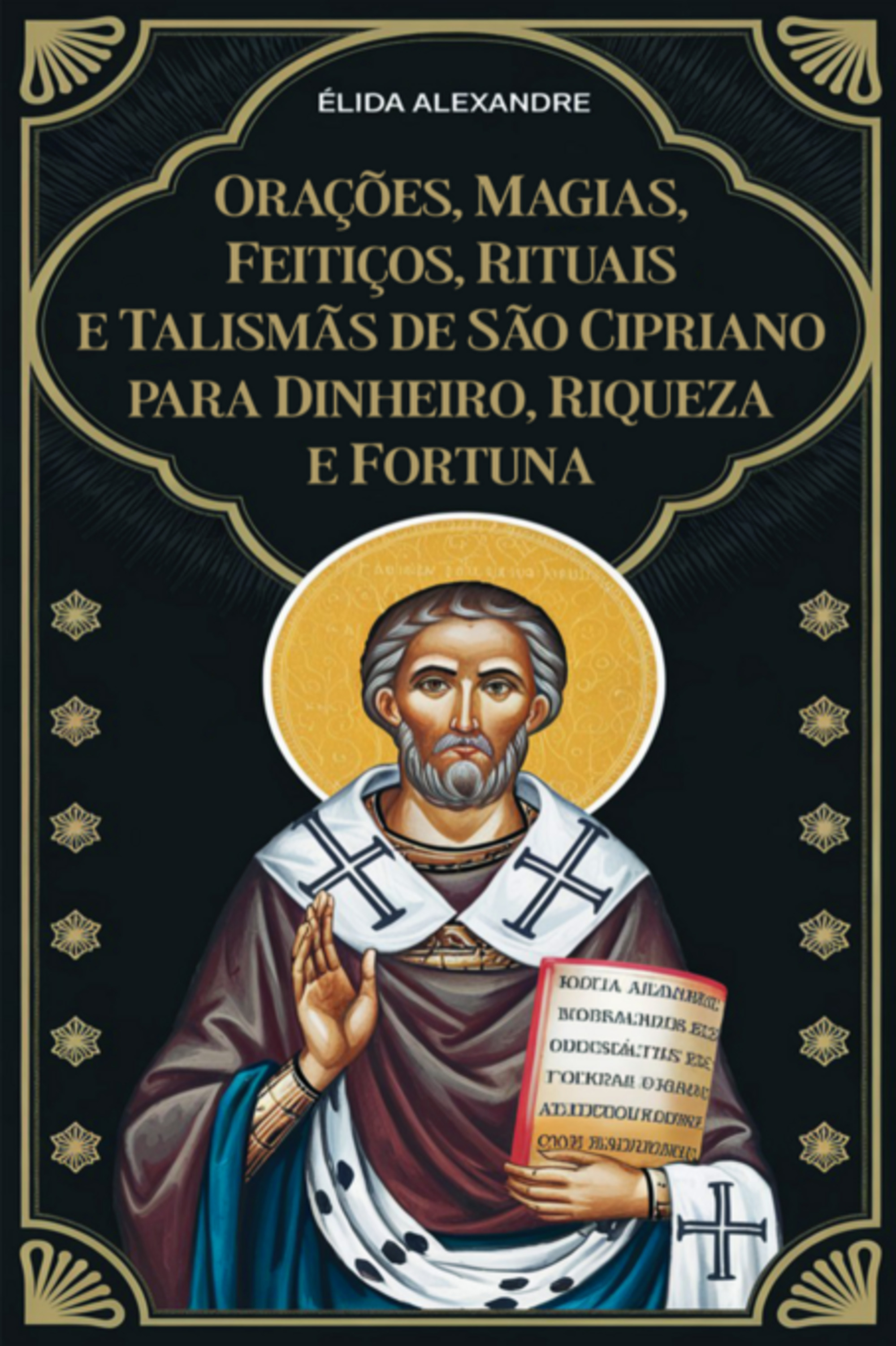 Orações, Magias, Feitiços, Rituais E Talismãs De São Cipriano Para Dinheiro, Riqueza E Fortuna