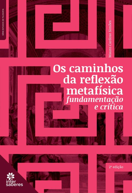 Os caminhos da reflexão metafísica: