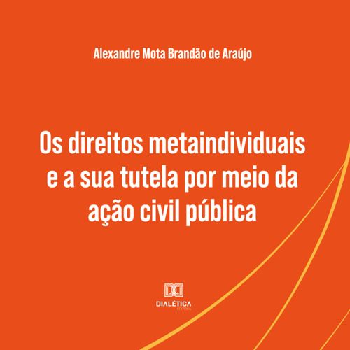 Os direitos metaindividuais e a sua tutela por meio da ação civil pública